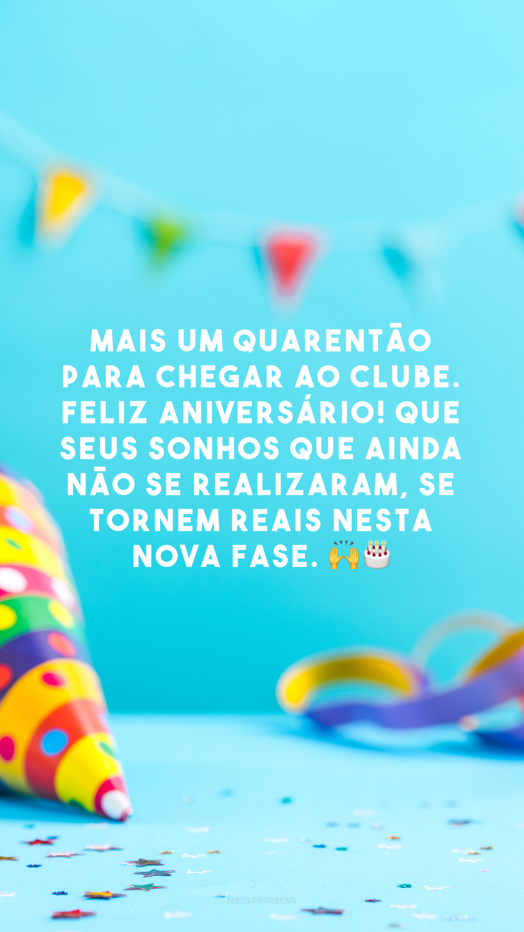 Mais um quarentão para chegar ao clube. Feliz aniversário! Que seus sonhos que ainda não se realizaram, se tornem reais nesta nova fase. 🙌🎂