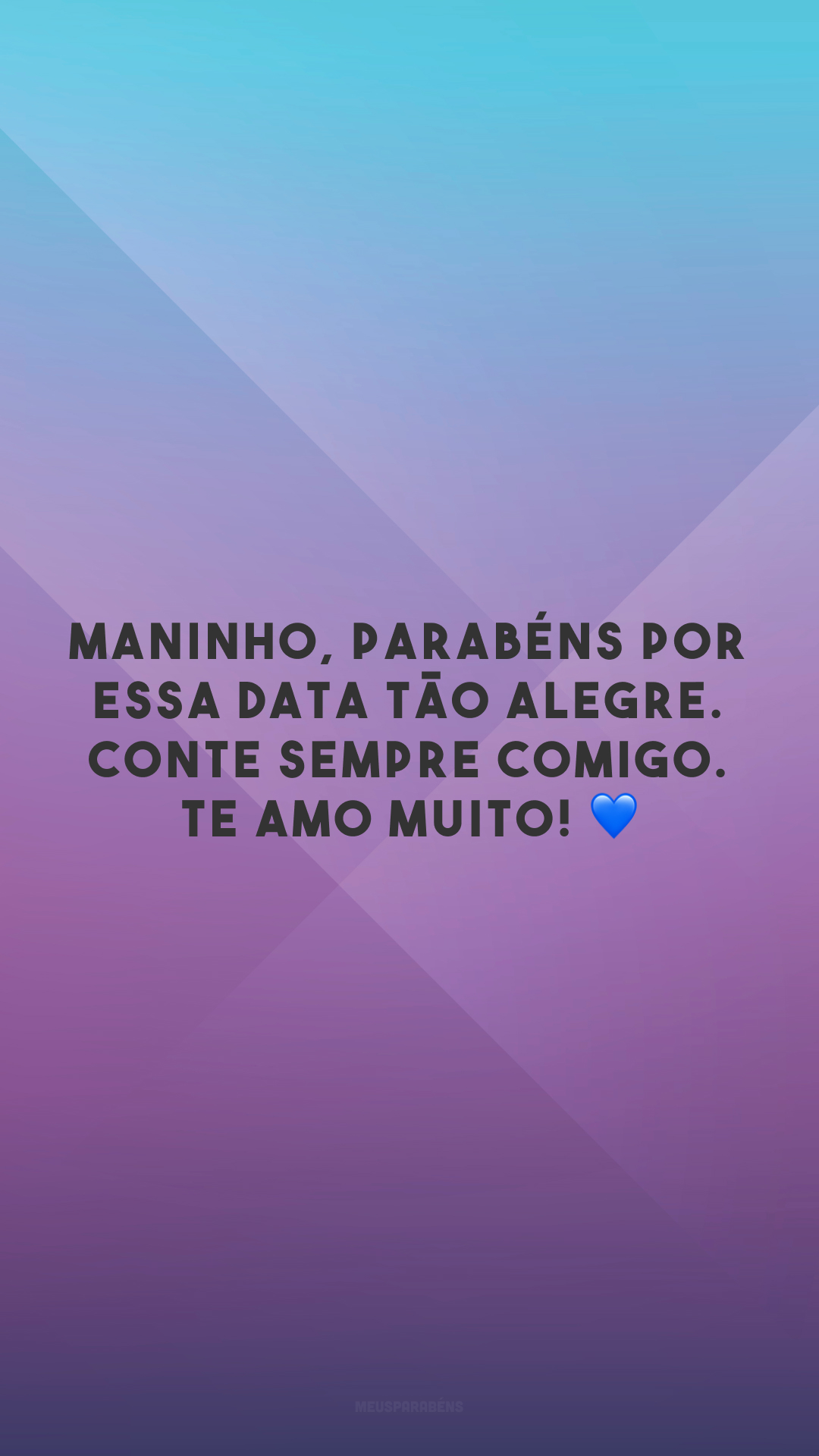 Maninho, parabéns por essa data tão alegre. Conte sempre comigo. Te amo muito! 💙