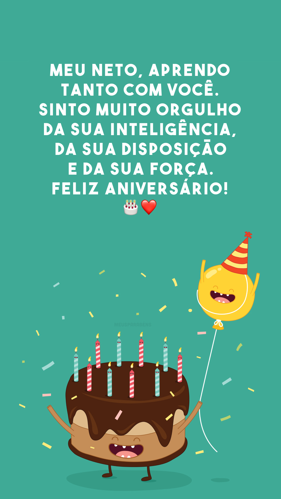 Meu neto, aprendo tanto com você. Sinto muito orgulho da sua inteligência, da sua disposição e da sua força. Feliz aniversário! 🎂❤️