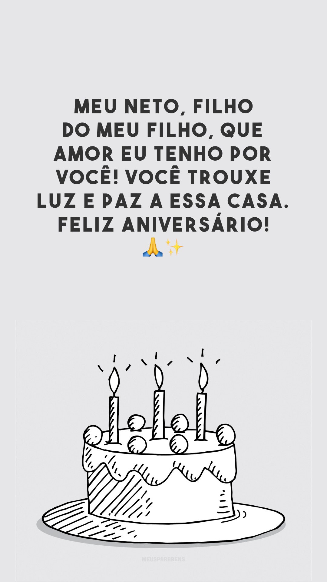 Meu neto, filho do meu filho, que amor eu tenho por você! Você trouxe luz e paz a essa casa. Feliz aniversário! 🙏✨