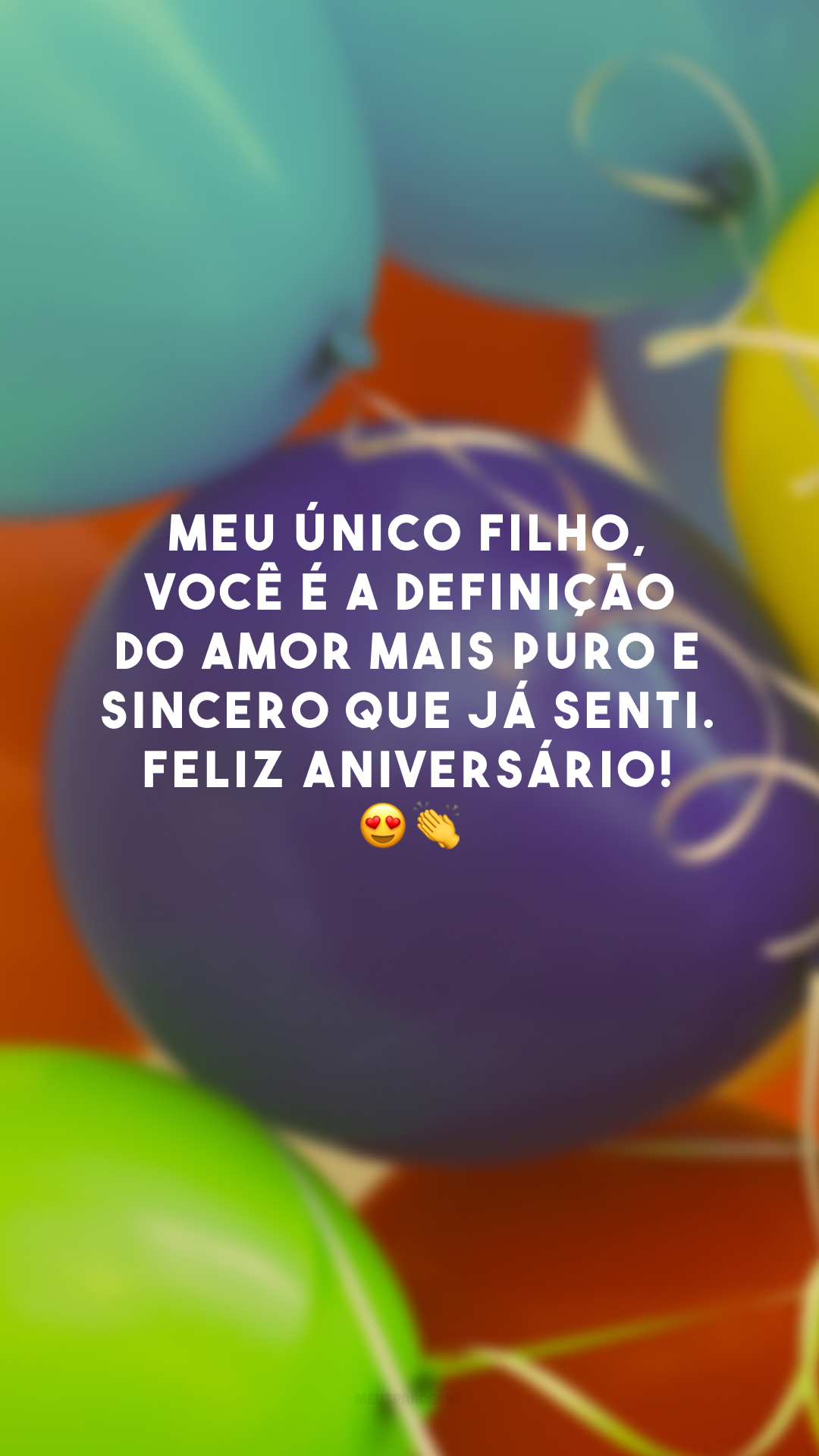 Meu único filho, você é a definição do amor mais puro e sincero que já senti. Feliz aniversário! 😍👏