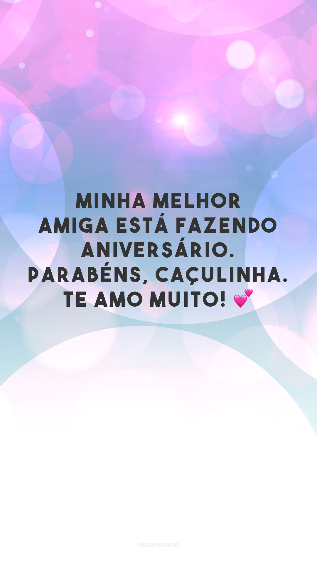 Minha melhor amiga está fazendo aniversário. Parabéns, caçulinha. Te amo muito! 💕