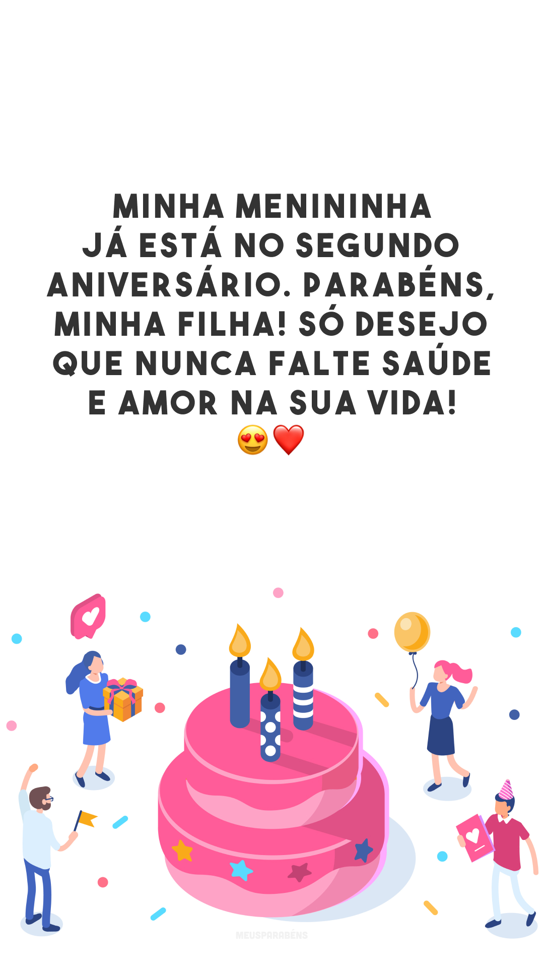 Minha menininha já está no segundo aniversário. Parabéns, minha filha! Só desejo que nunca falte saúde e amor na sua vida! 😍❤️