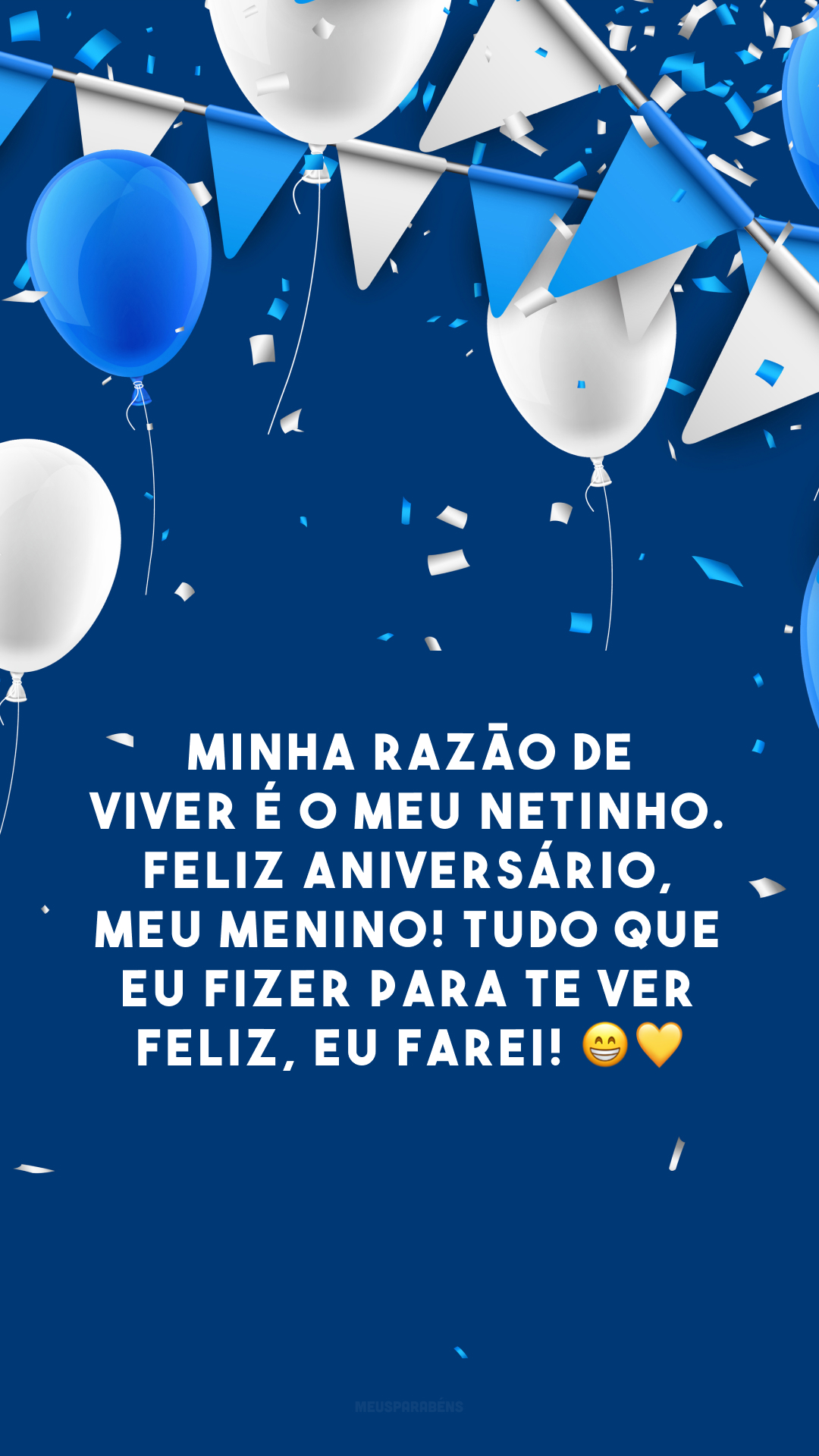 Minha razão de viver é o meu netinho. Feliz aniversário, meu menino! Tudo que eu fizer para te ver feliz, eu farei! 😁💛