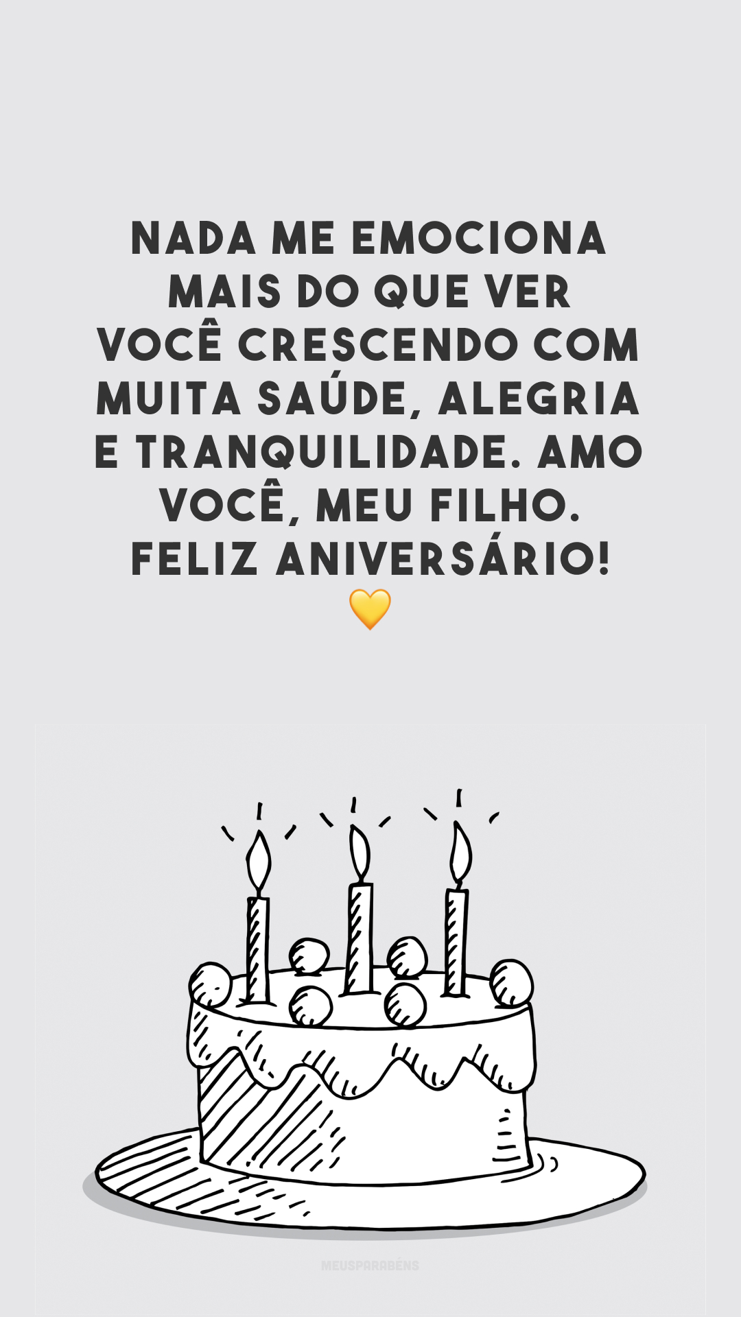 Nada me emociona mais do que ver você crescendo com muita saúde, alegria e tranquilidade. Amo você, meu filho. Feliz aniversário! 💛