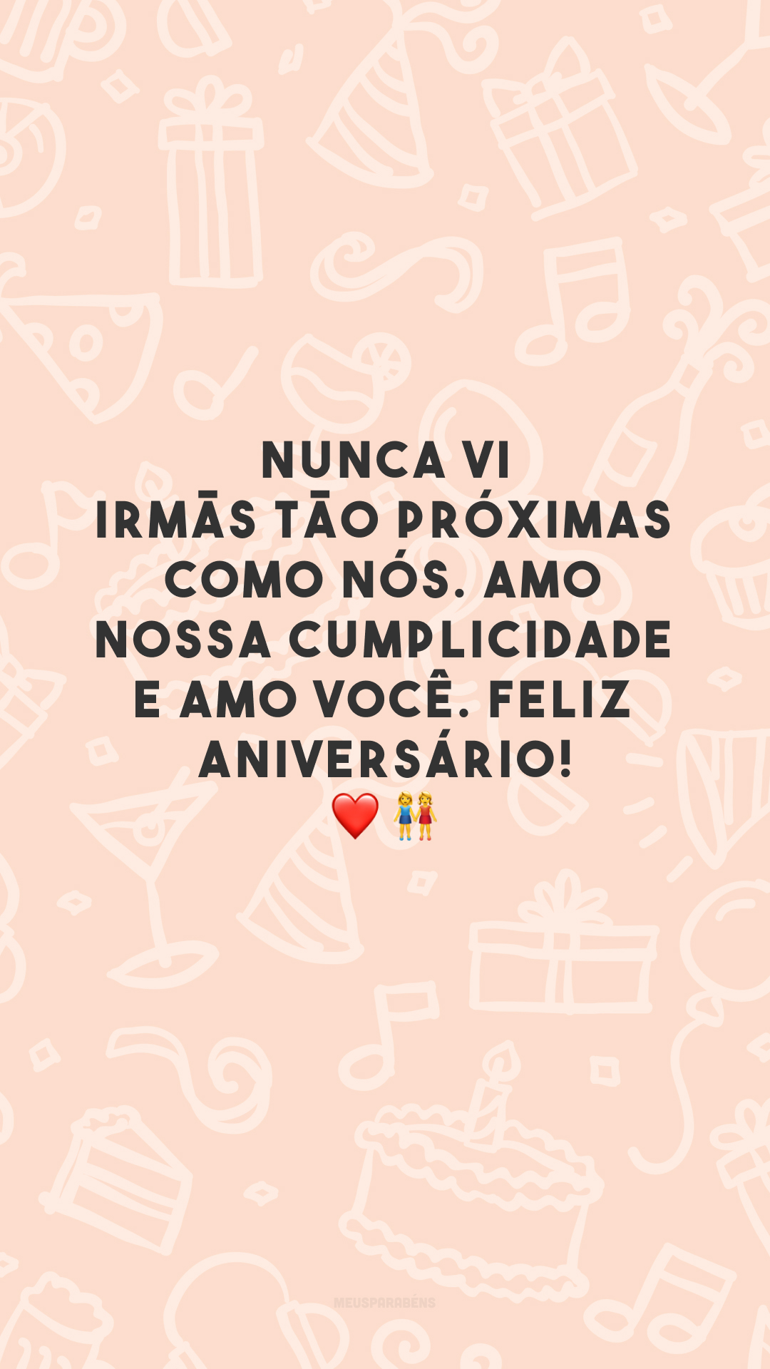 Nunca vi irmãs tão próximas como nós. Amo nossa cumplicidade e amo você. Feliz aniversário! ❤️👭