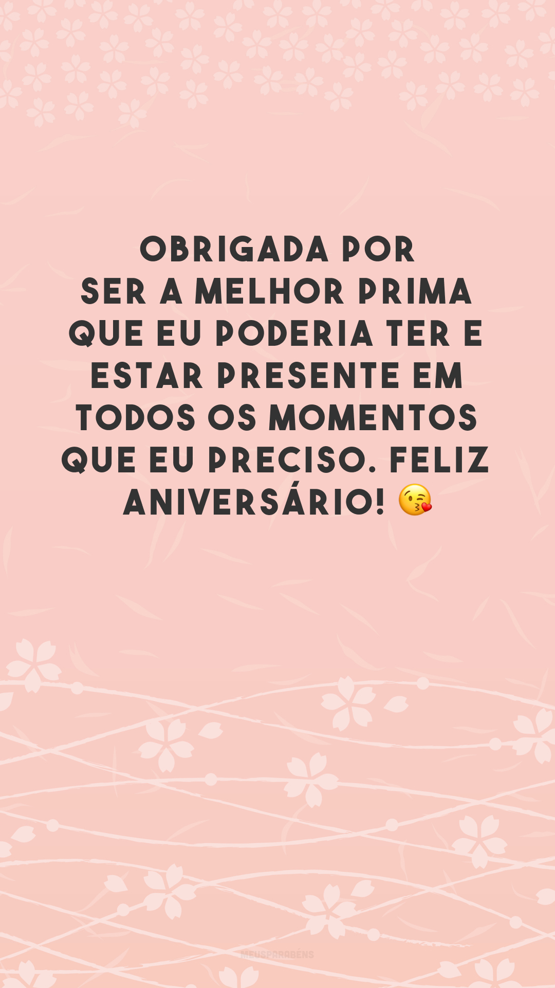 Obrigada por ser a melhor prima que eu poderia ter e estar presente em todos os momentos que eu preciso. Feliz aniversário! 😘