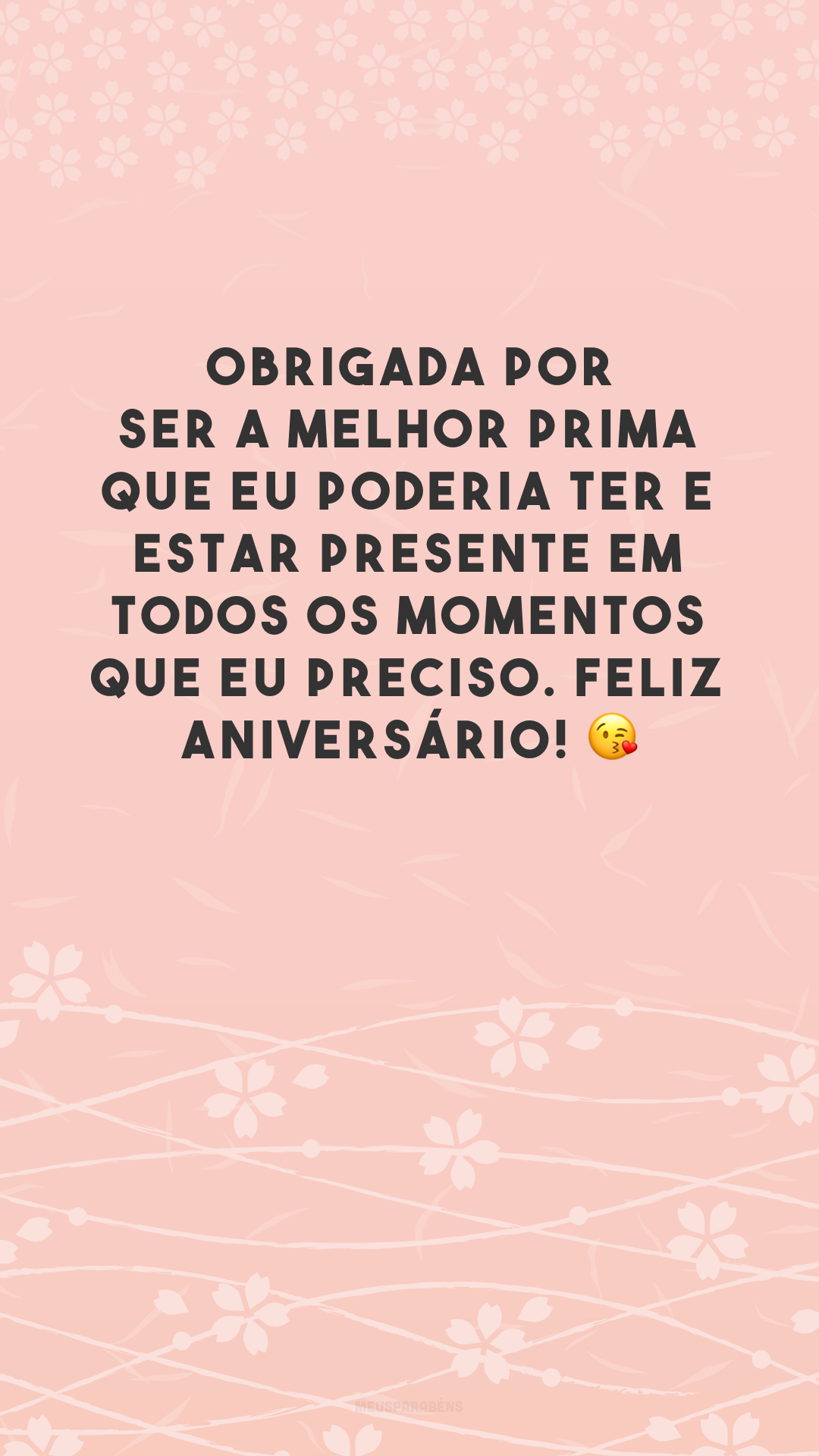 Obrigada por ser a melhor prima que eu poderia ter e estar presente em todos os momentos que eu preciso. Feliz aniversário! 😘