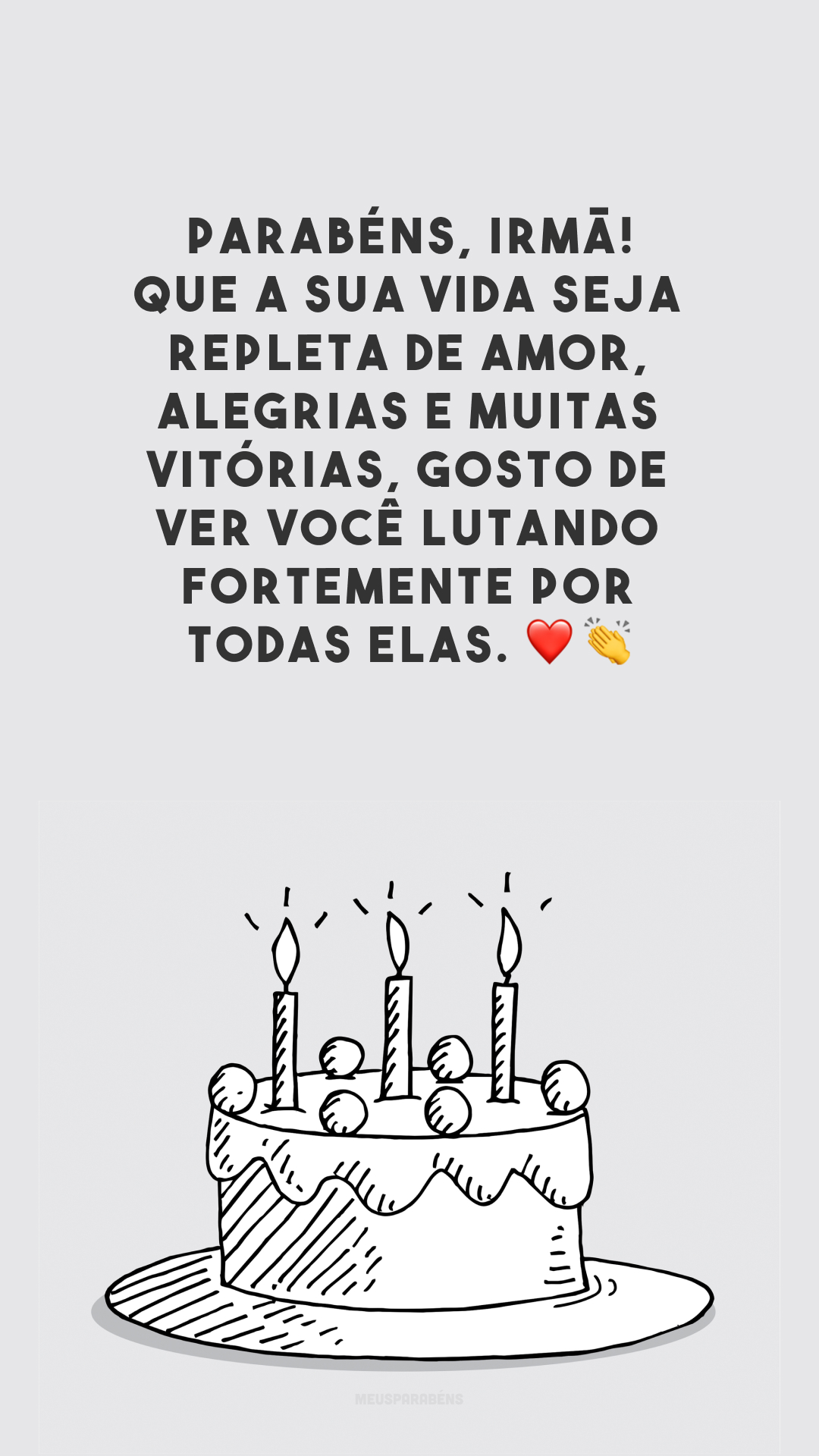 Parabéns, irmã! Que a sua vida seja repleta de amor, alegrias e muitas vitórias, gosto de ver você lutando fortemente por todas elas. ❤️👏