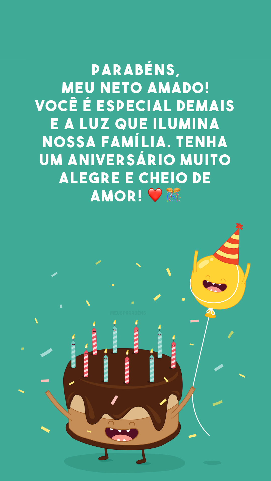 Parabéns, meu neto amado! Você é especial demais e a luz que ilumina nossa família. Tenha um aniversário muito alegre e cheio de amor! ❤️🎊