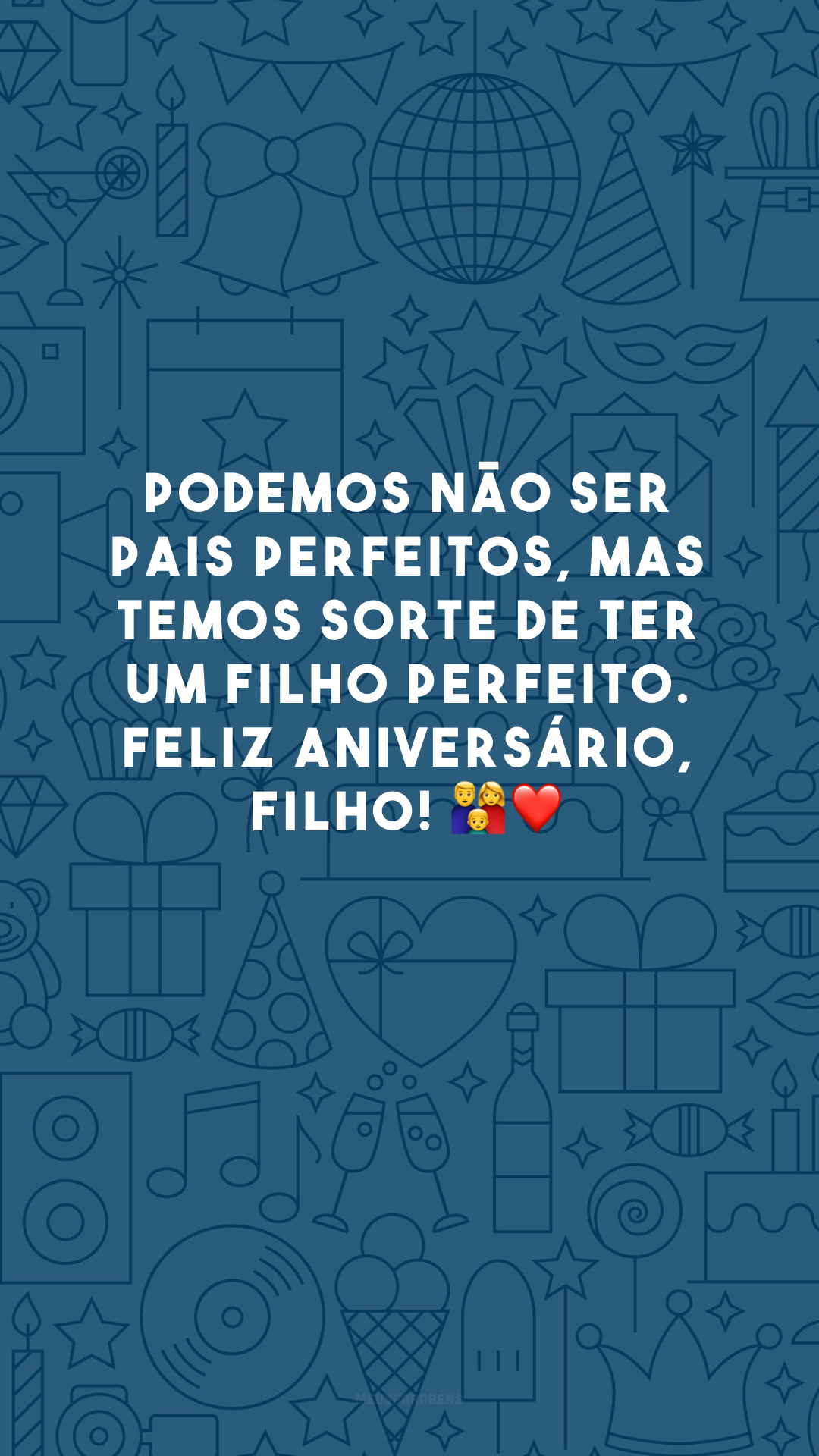 Podemos não ser pais perfeitos, mas temos sorte de ter um filho perfeito. Feliz Aniversário, filho! 👪❤️