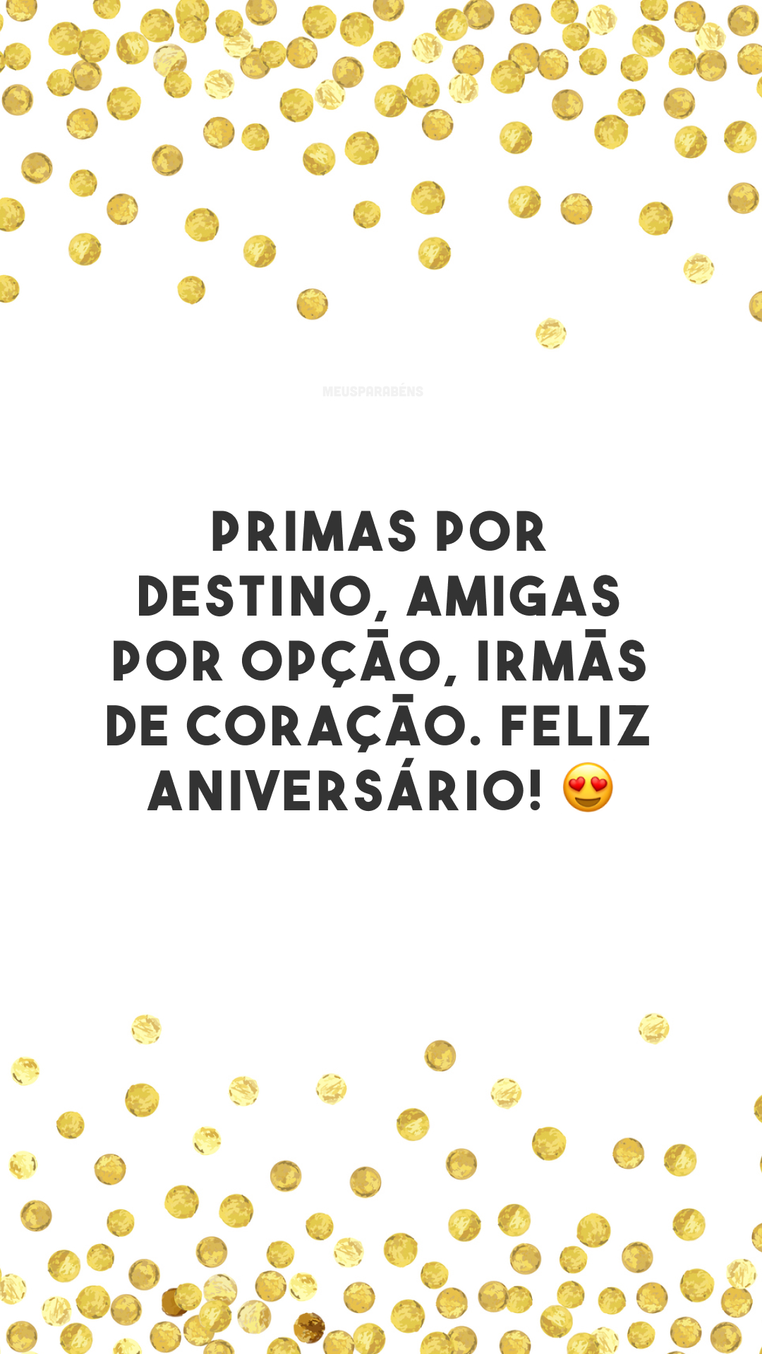 Primas por destino, amigas por opção, irmãs de coração. Feliz aniversário! 😍