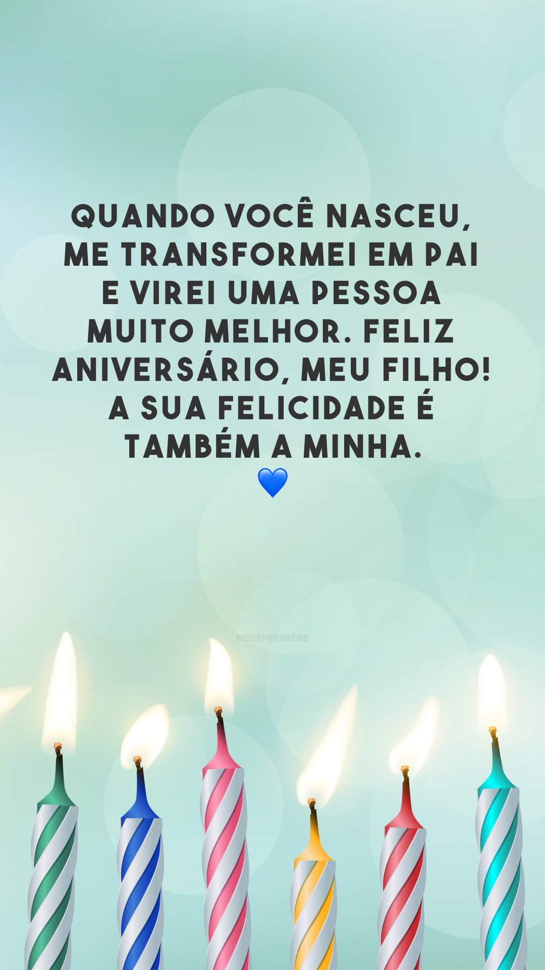 Quando você nasceu, me transformei em pai e virei uma pessoa muito melhor. Feliz aniversário, meu filho! A sua felicidade é também a minha. 💙