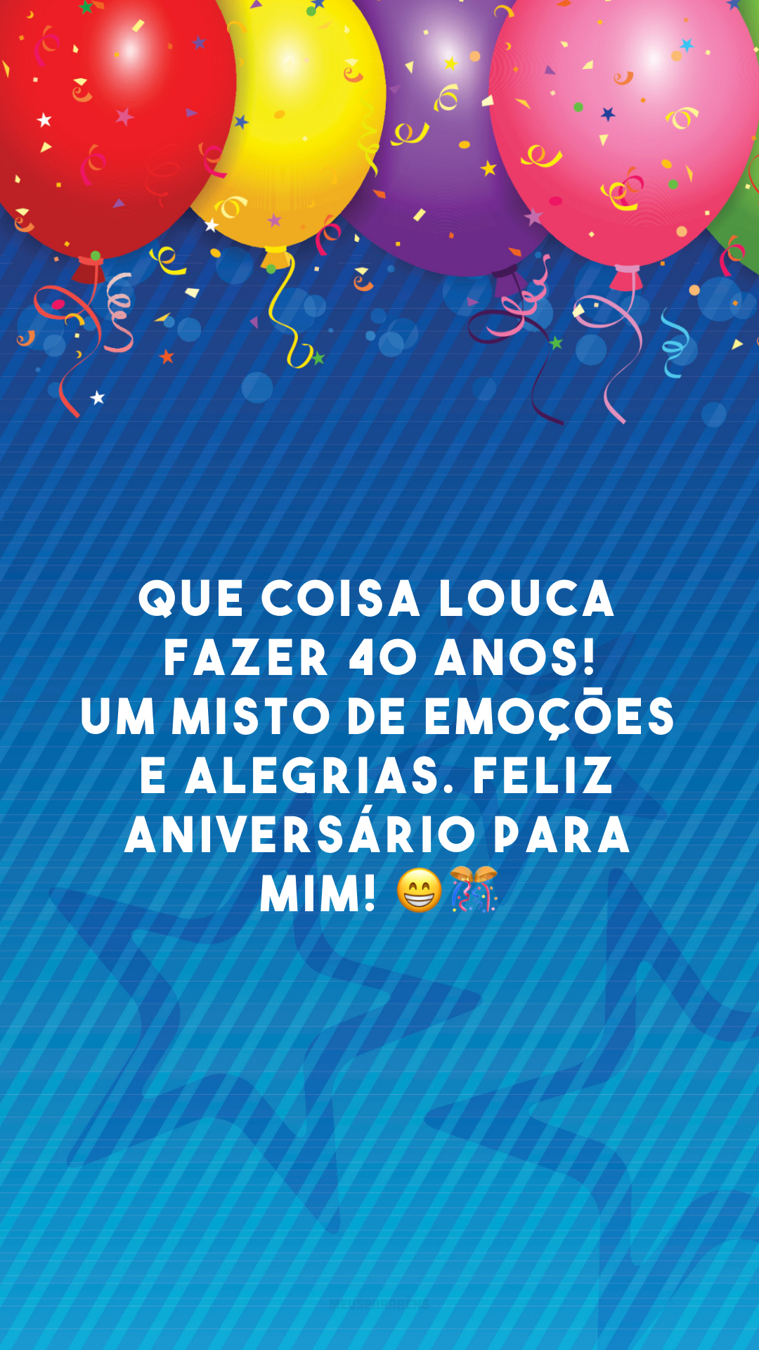 Que coisa louca fazer 40 anos! Um misto de emoções e alegrias. Feliz aniversário para mim! 😁🎊