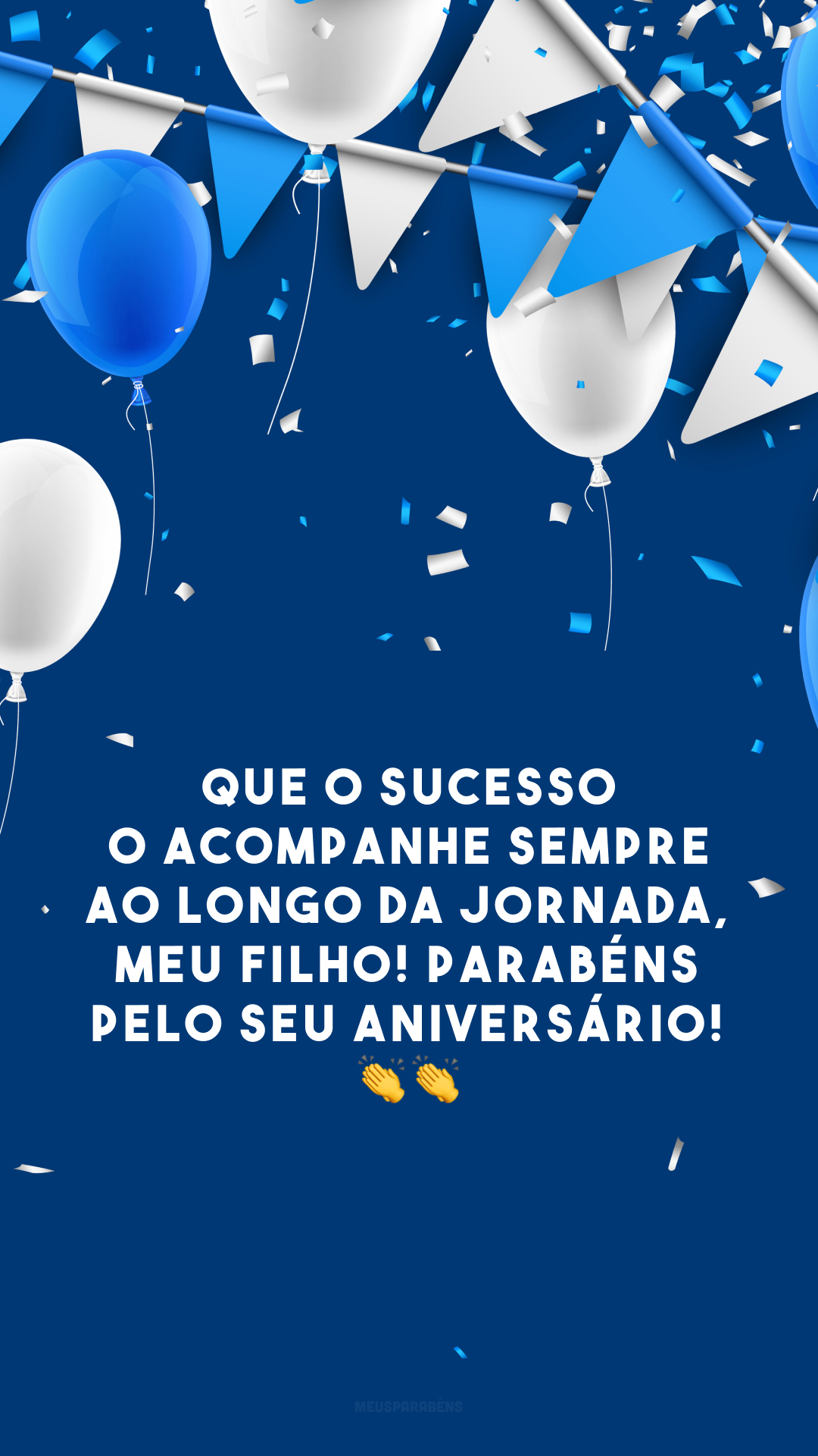 Que o sucesso o acompanhe sempre ao longo da jornada, meu filho! Parabéns pelo seu aniversário! 👏👏