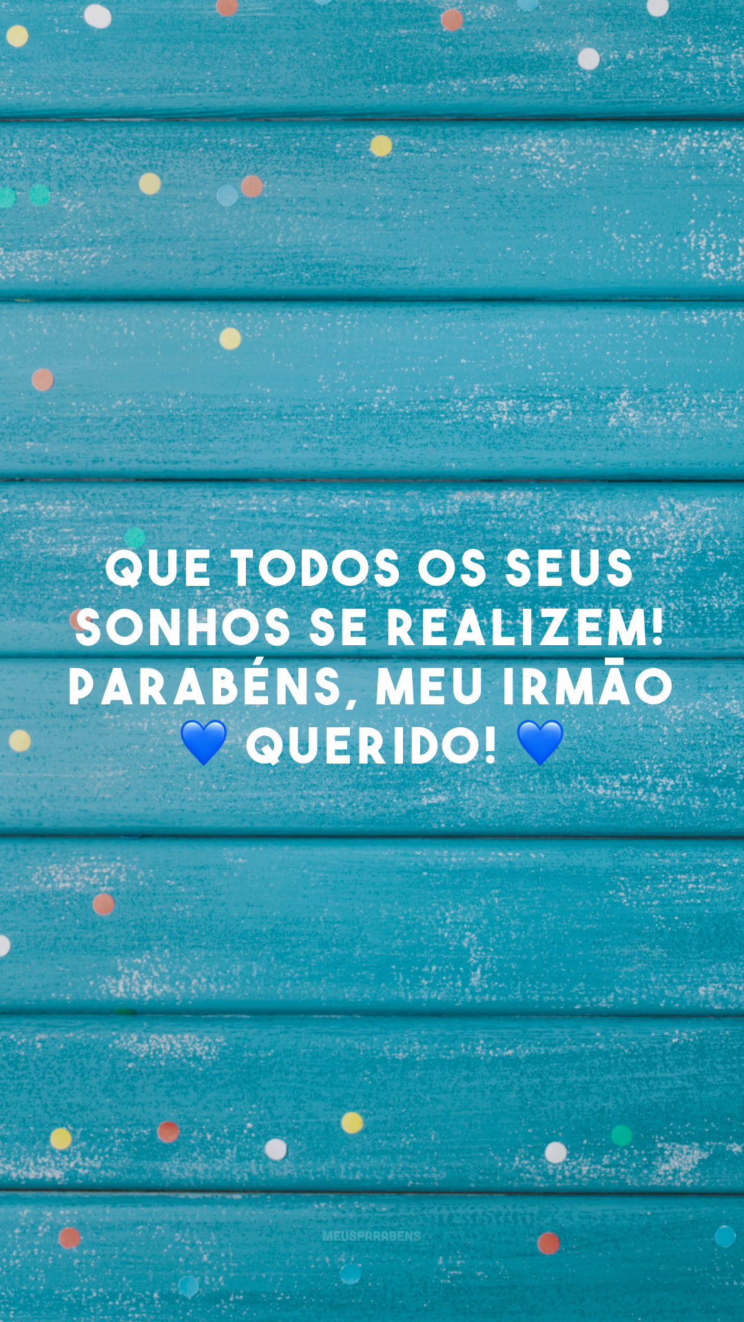 Que todos os seus sonhos se realizem! Parabéns, meu irmão 💙 querido! 💙