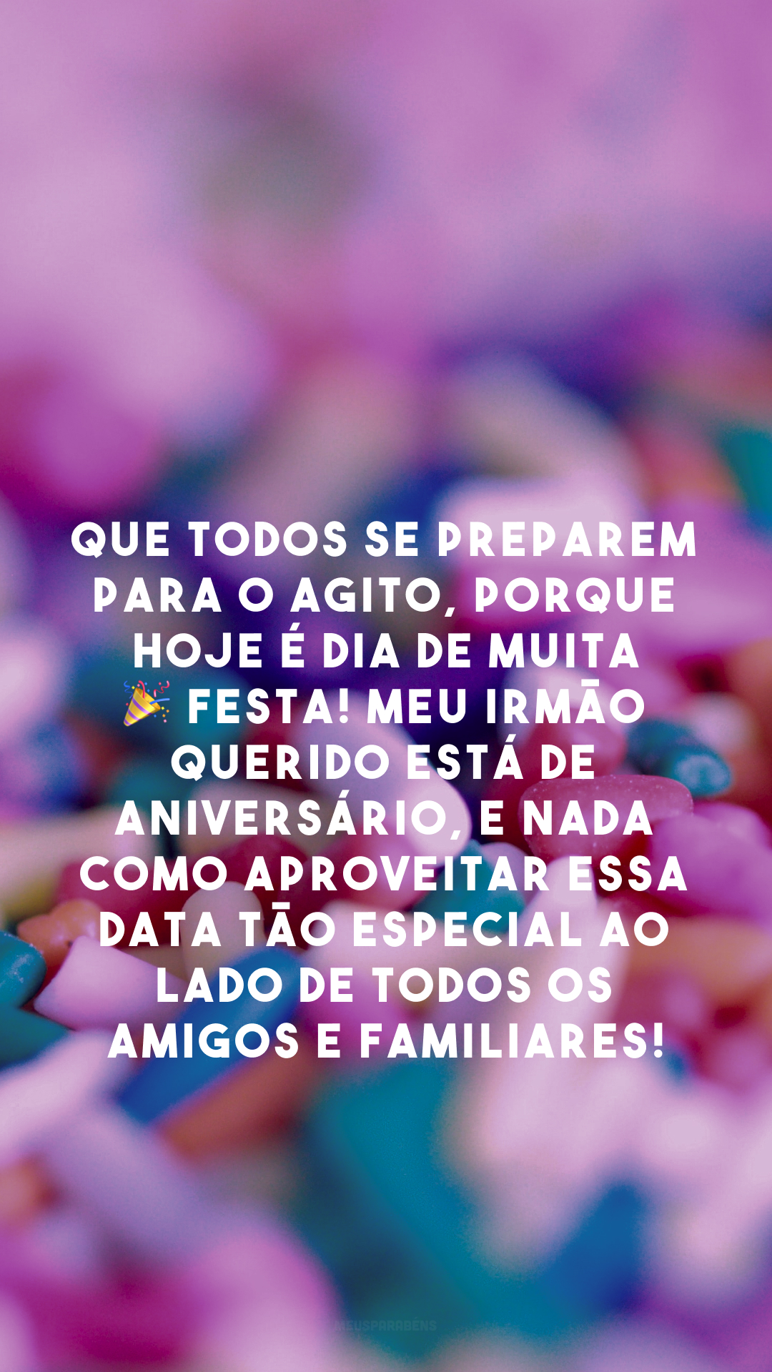 Que todos se preparem para o agito, porque hoje é dia de muita 🎉 festa! Meu irmão querido está de aniversário, e nada como aproveitar essa data tão especial ao lado de todos os amigos e familiares!