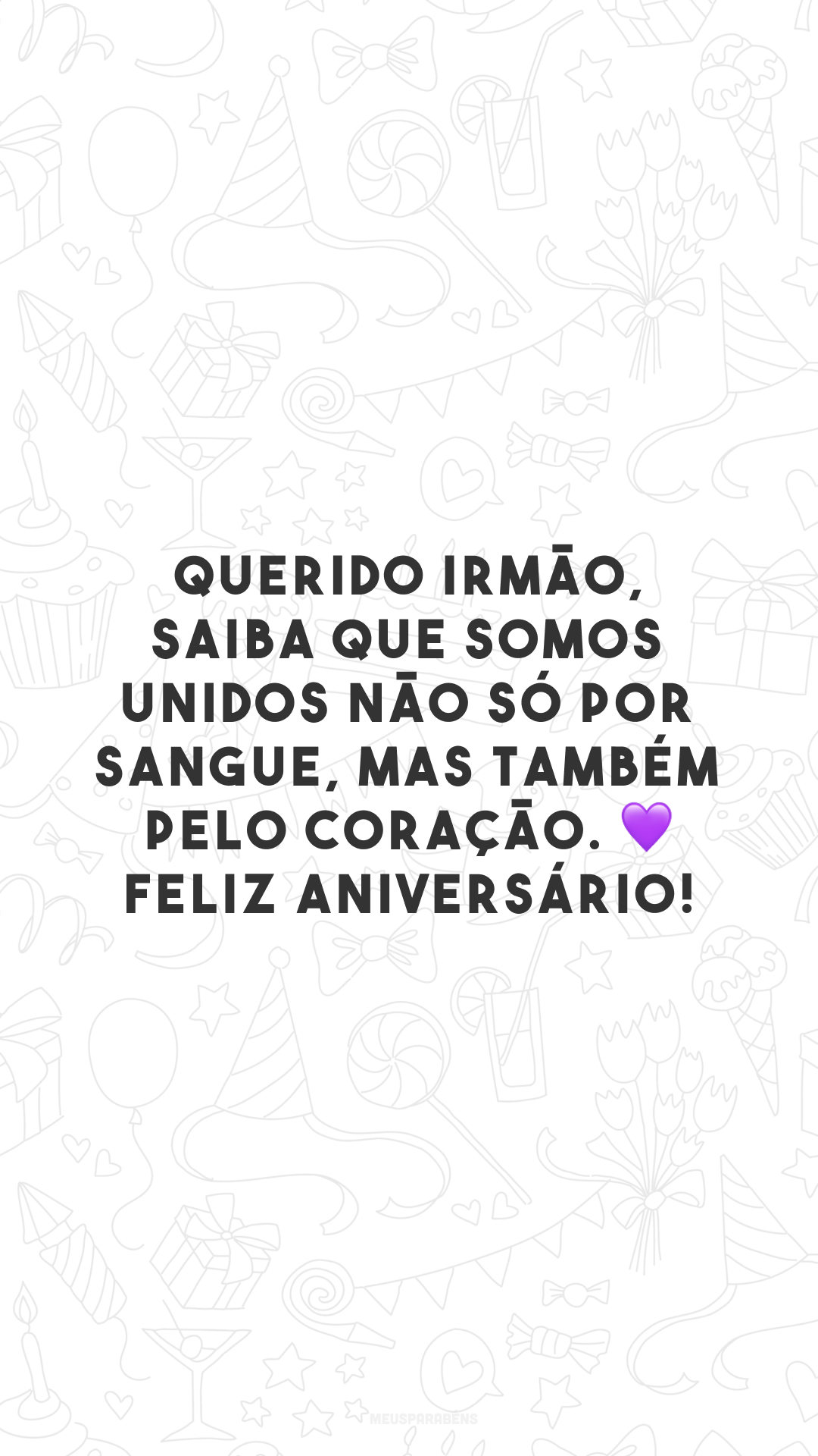 Querido irmão, saiba que somos unidos não só por sangue, mas também pelo coração. 💜 Feliz aniversário!