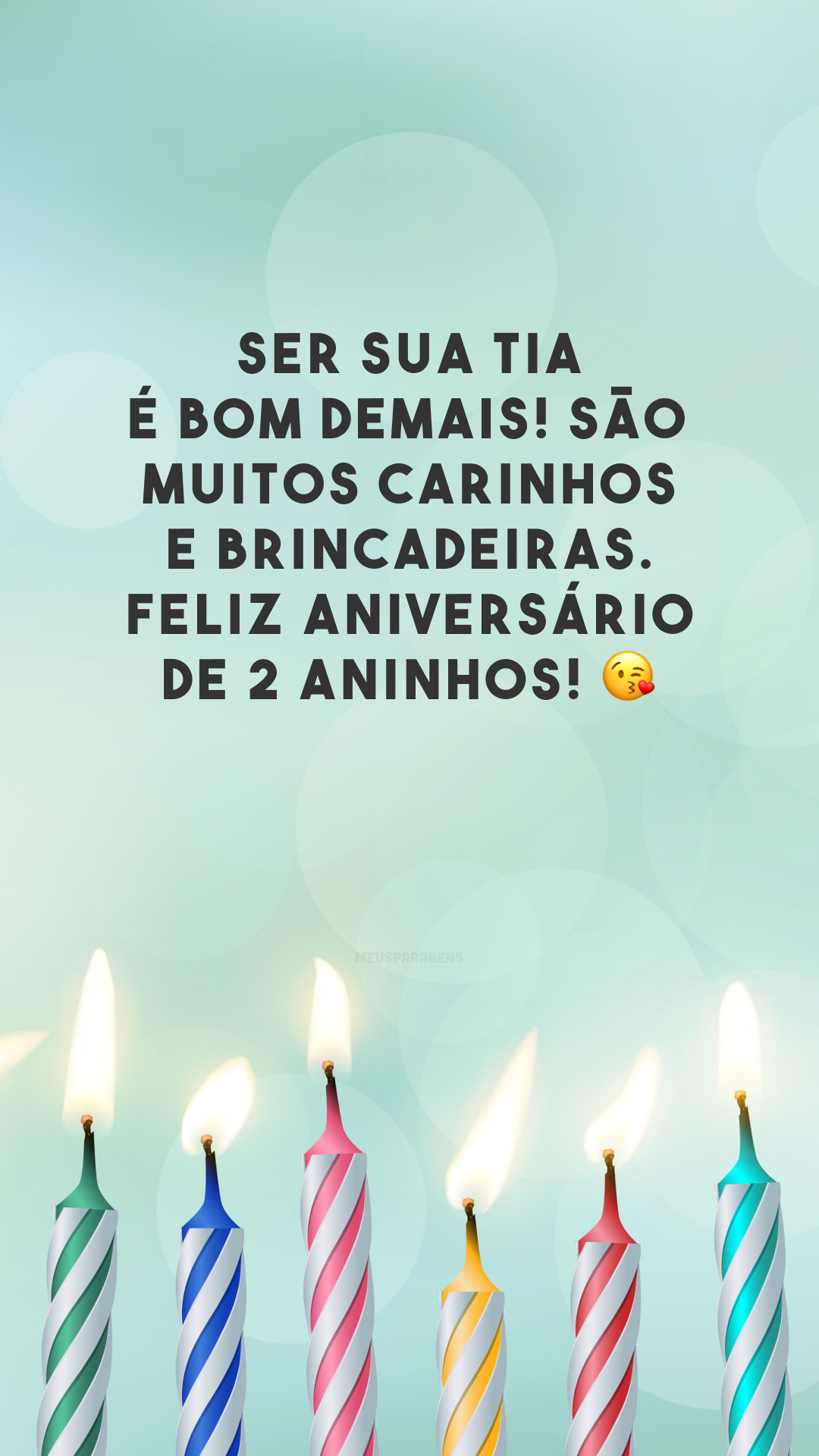 Ser sua tia é bom demais! São muitos carinhos e brincadeiras. Feliz aniversário de 2 aninhos! 😘