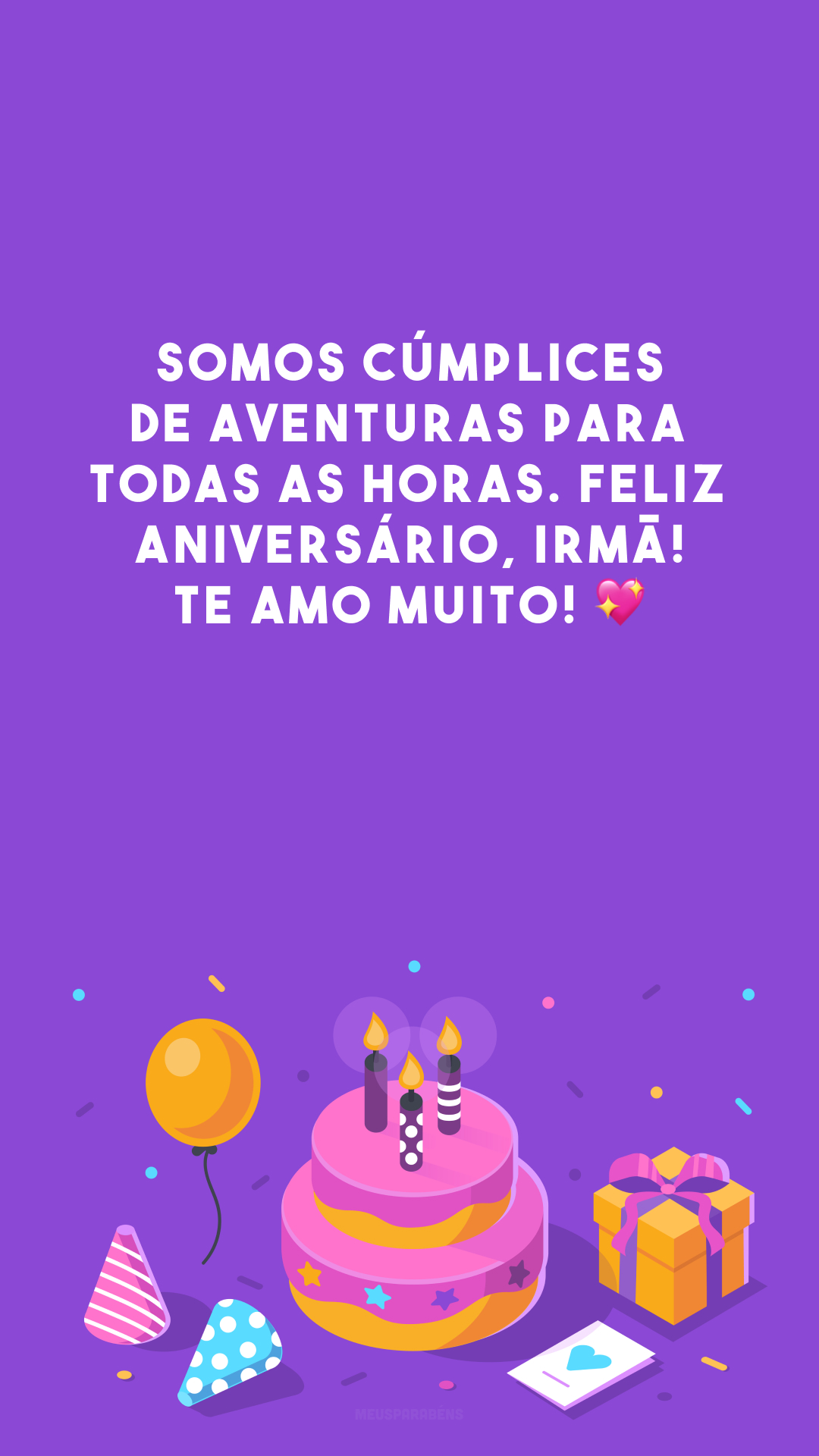 Somos cúmplices de aventuras para todas as horas. Feliz aniversário, irmã! Te amo muito! 💖