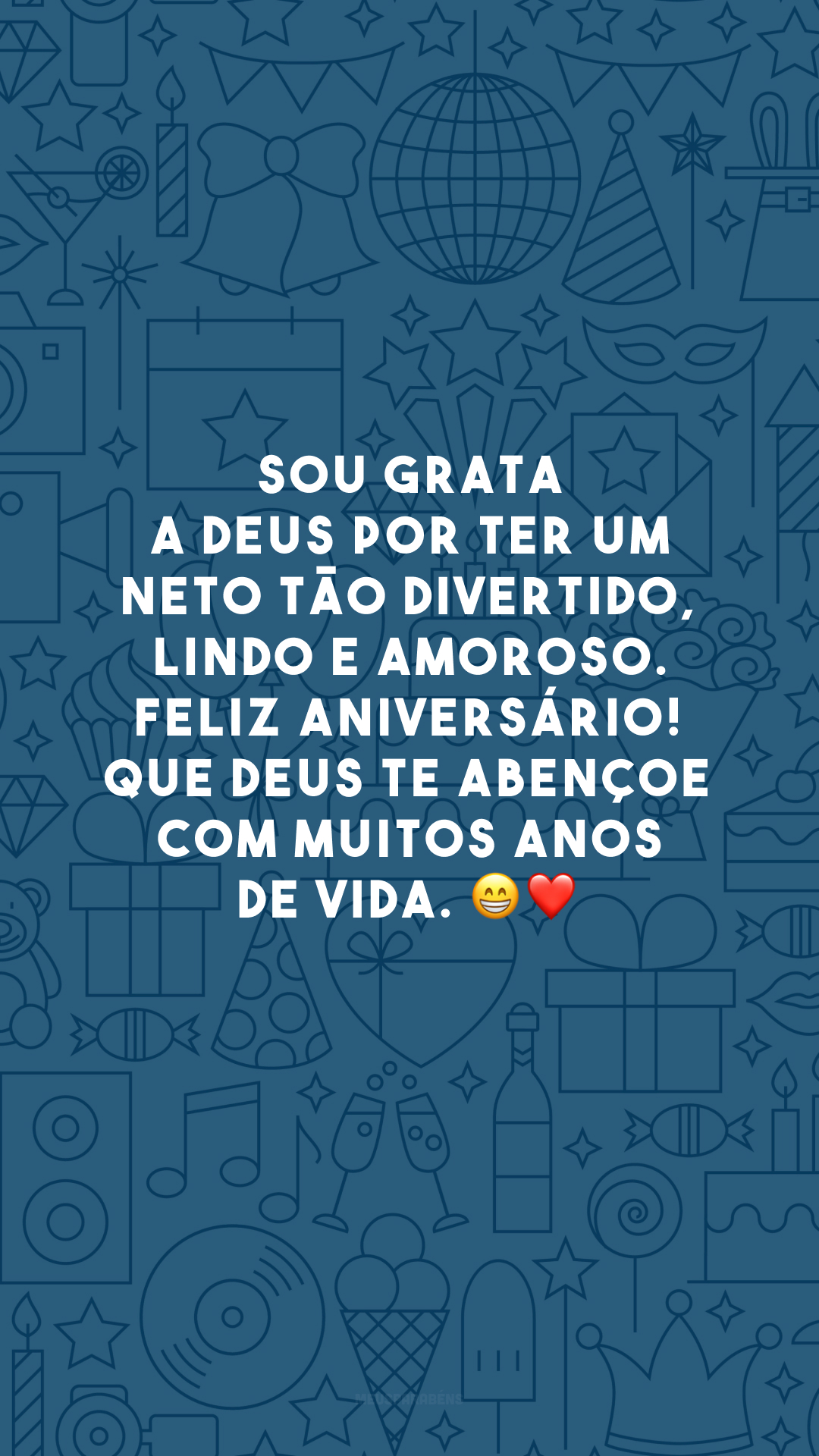 Sou grata a Deus por ter um neto tão divertido, lindo e amoroso. Feliz aniversário! Que Deus te abençoe com muitos anos de vida. 😁❤️