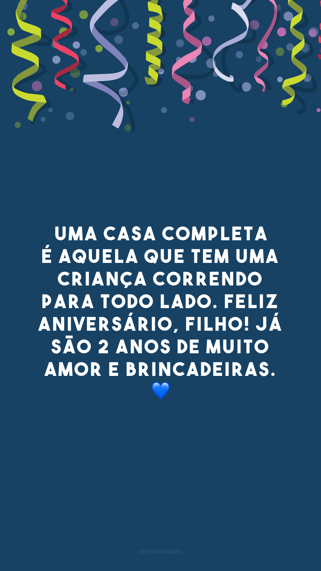 Uma casa completa é aquela que tem uma criança correndo para todo lado. Feliz aniversário, filho! Já são 2 anos de muito amor e brincadeiras. 💙