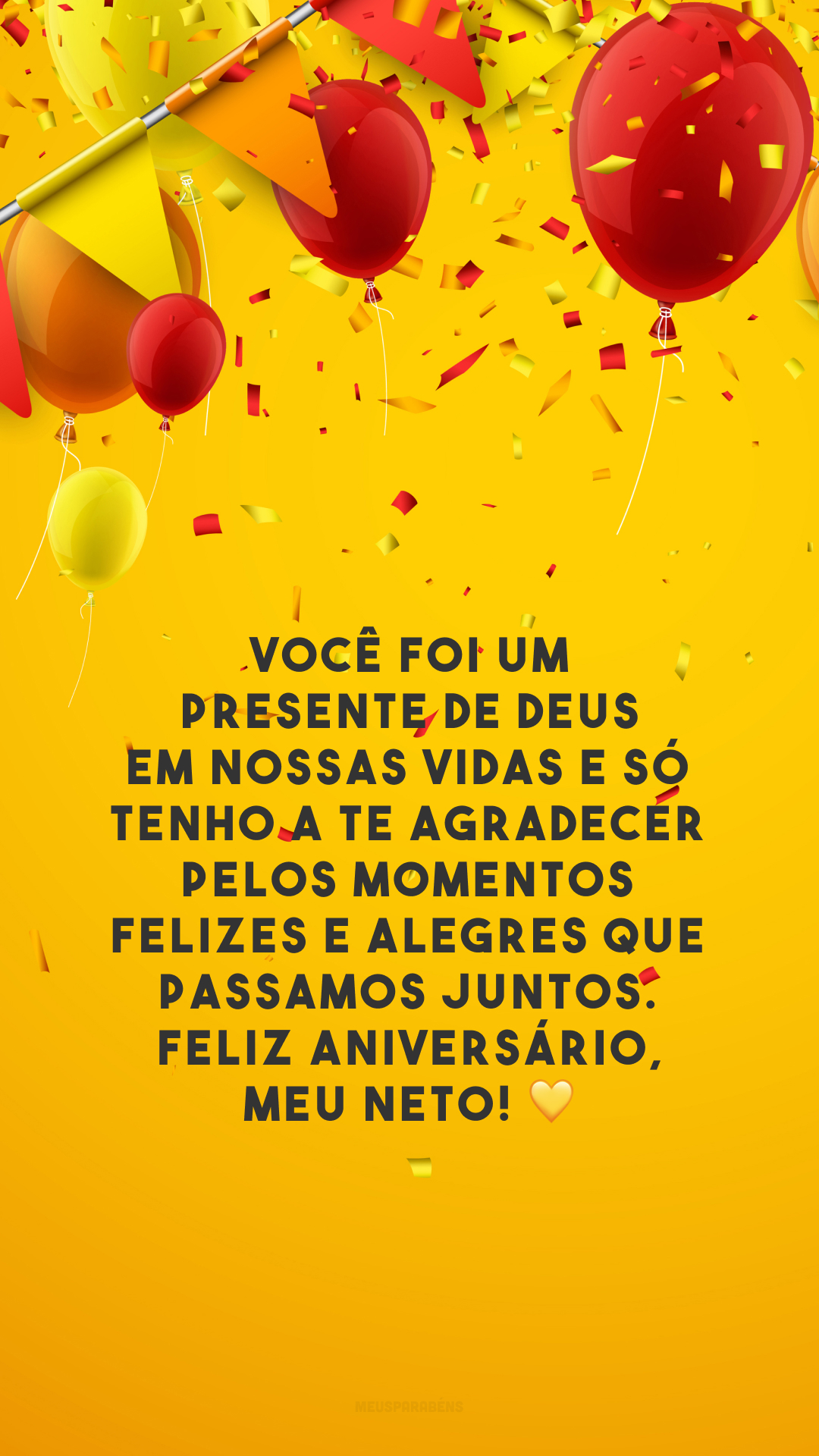 Você foi um presente de Deus em nossas vidas e só tenho a te agradecer pelos momentos felizes e alegres que passamos juntos. Feliz aniversário, meu neto! 💛