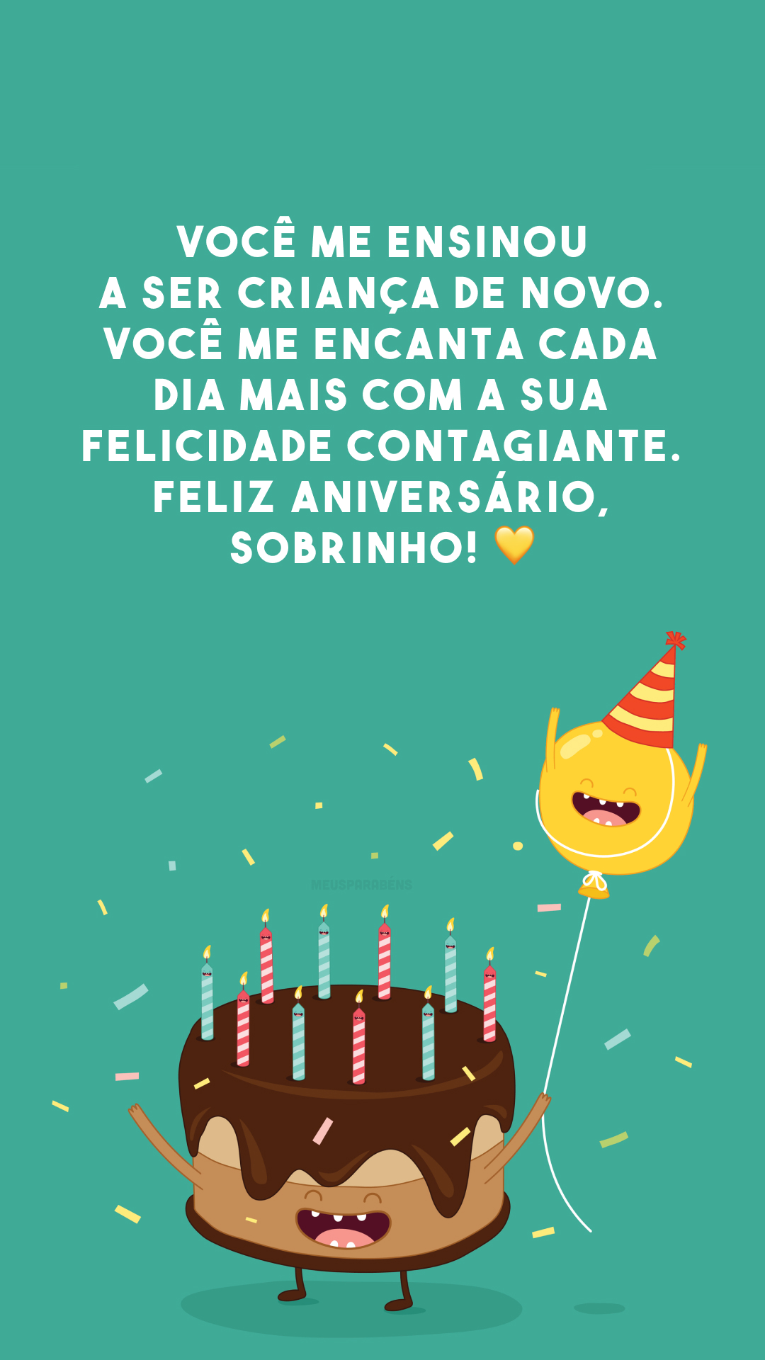 Você me ensinou a ser criança de novo. Você me encanta cada dia mais com a sua felicidade contagiante. Feliz aniversário, sobrinho! 💛