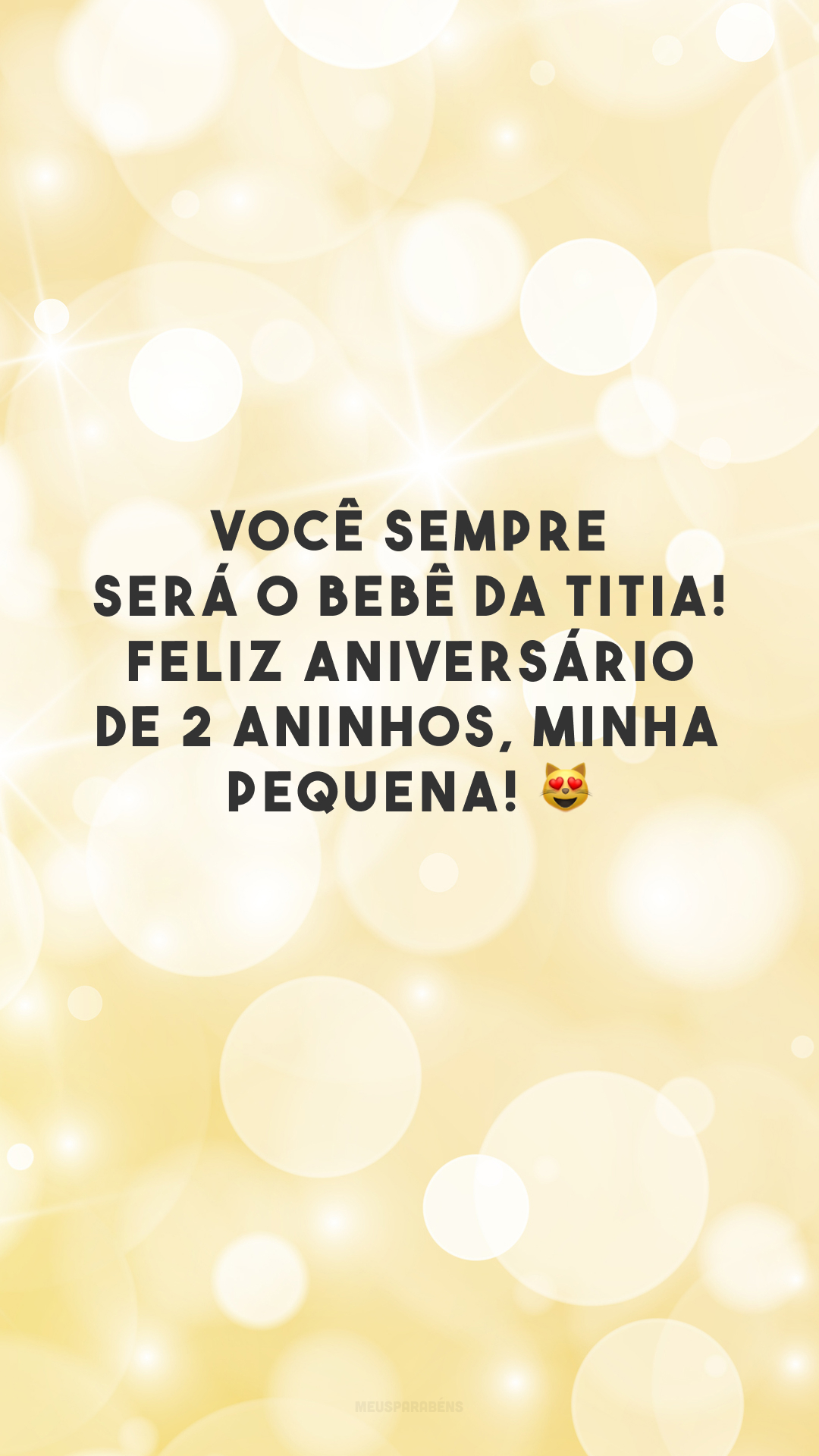 Você sempre será o bebê da titia! Feliz aniversário de 2 aninhos, minha pequena! 😻