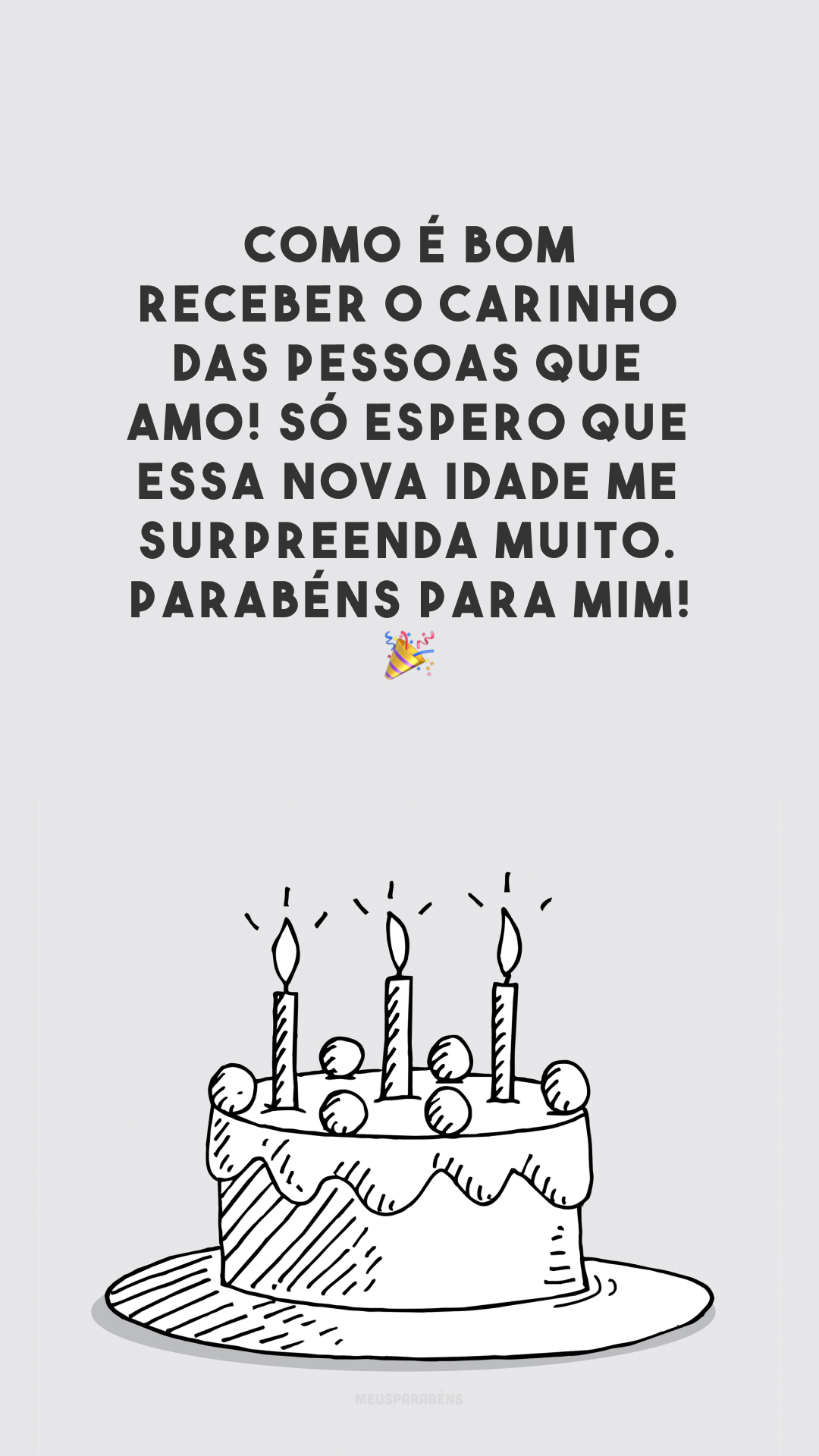 Como é bom receber o carinho das pessoas que amo! Só espero que essa nova idade me surpreenda muito. Parabéns para mim! 🎉