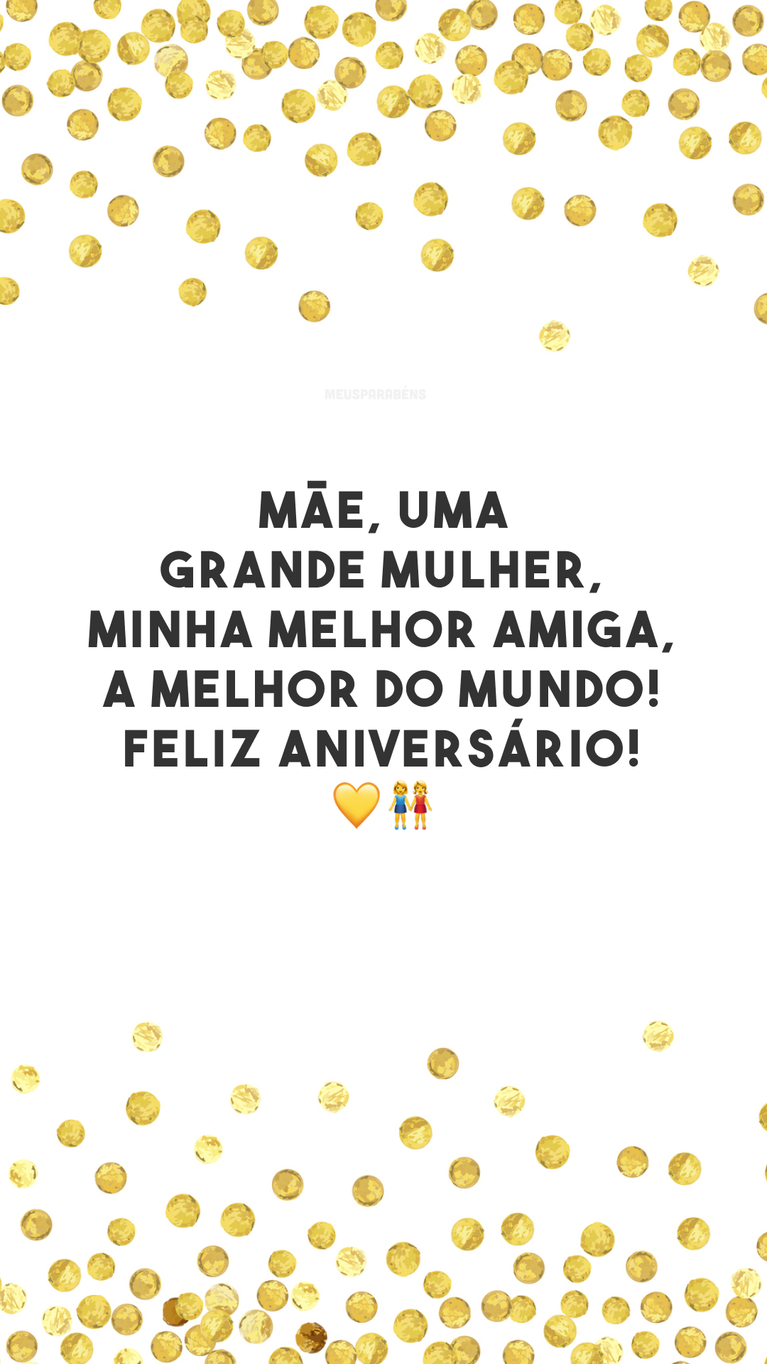 Mãe, uma grande mulher, minha melhor amiga, a melhor do mundo! Feliz aniversário! 💛👭