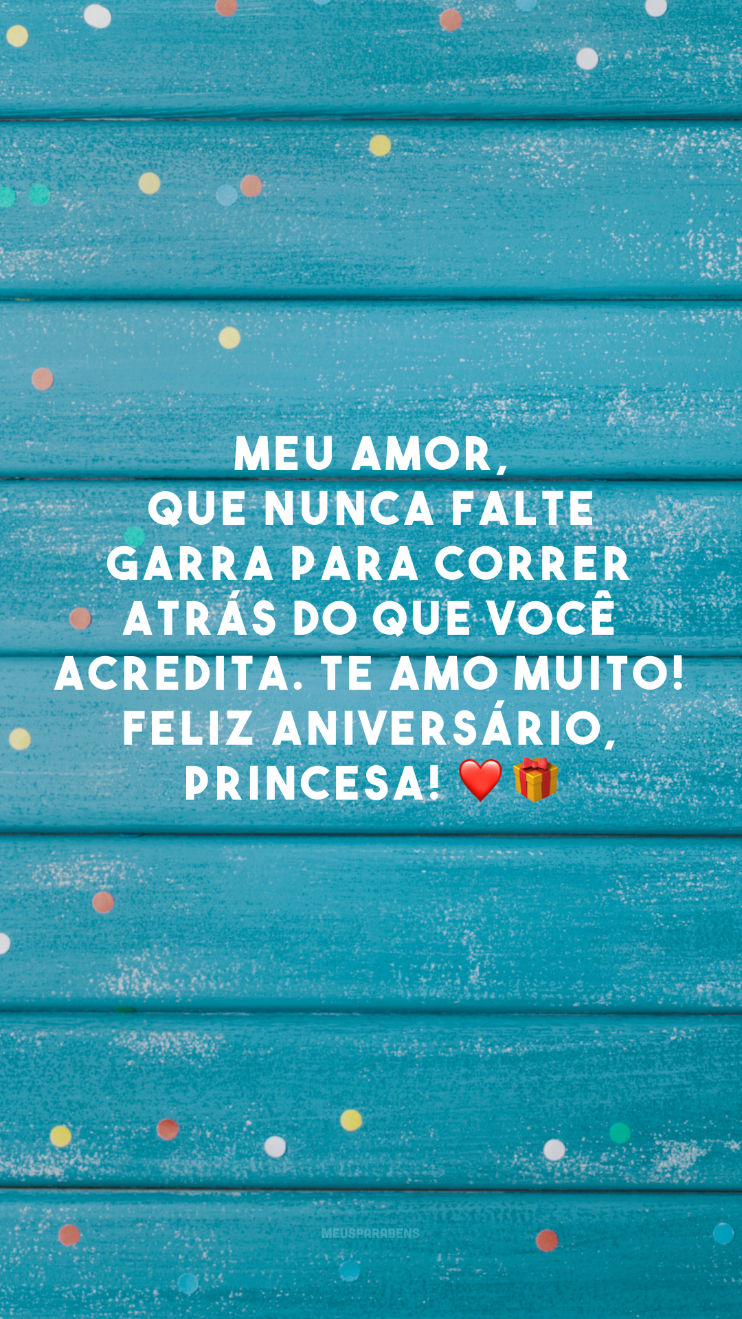 Meu amor, que nunca falte garra para correr atrás do que você acredita. Te amo muito! Feliz aniversário, princesa! ❤️🎁