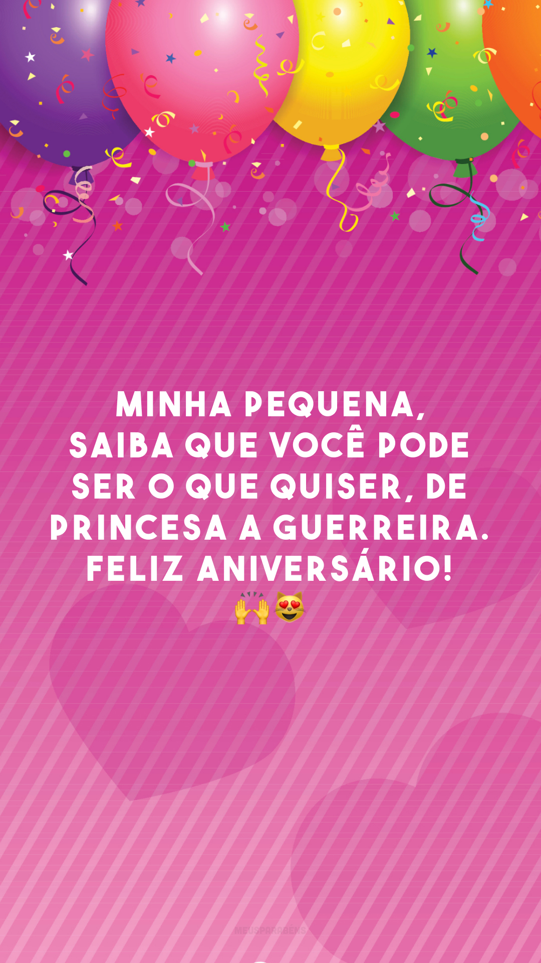 Minha pequena, saiba que você pode ser o que quiser, de princesa a guerreira. Feliz aniversário! 🙌😻