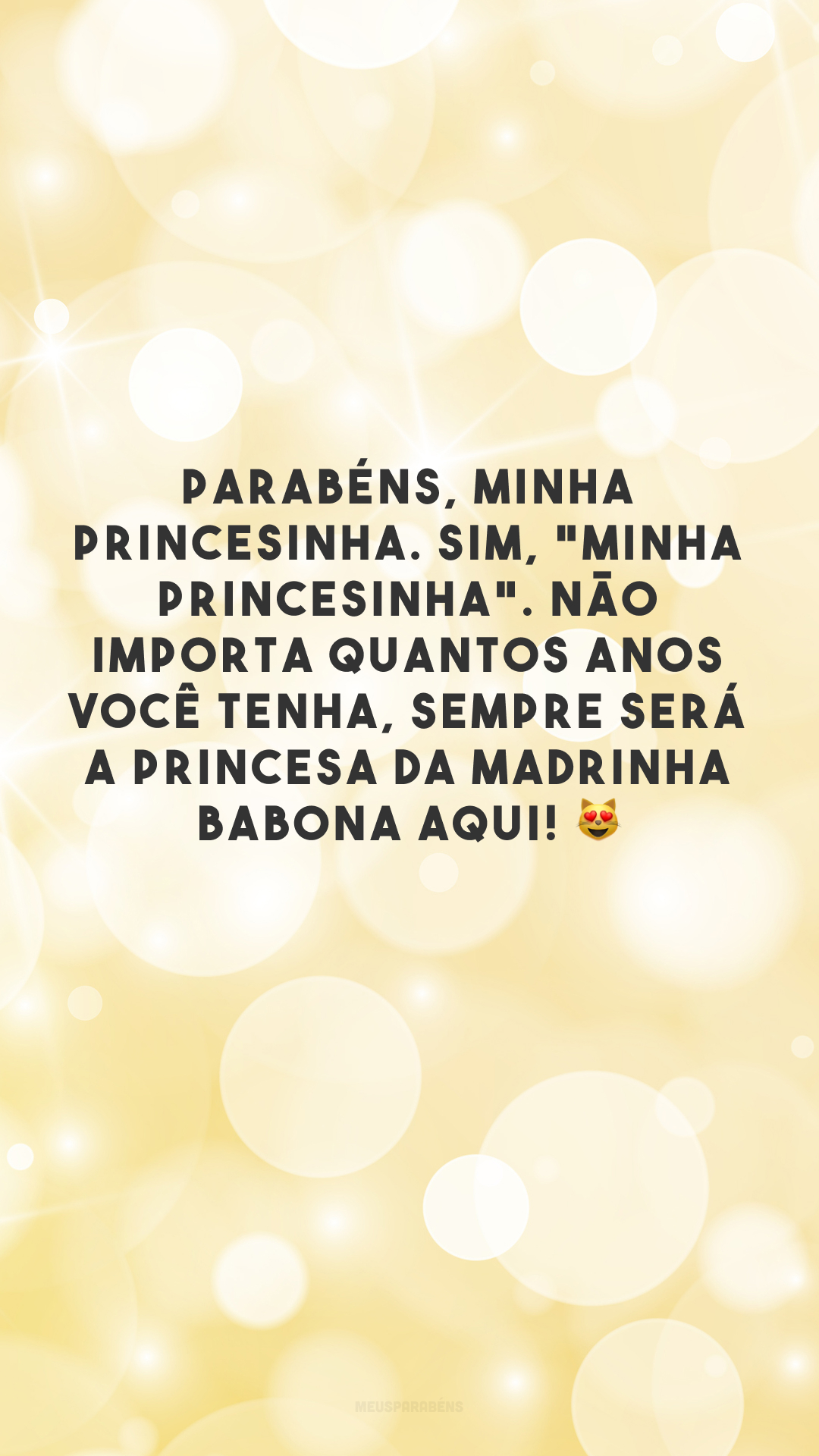 Parabéns, minha princesinha. Sim, 