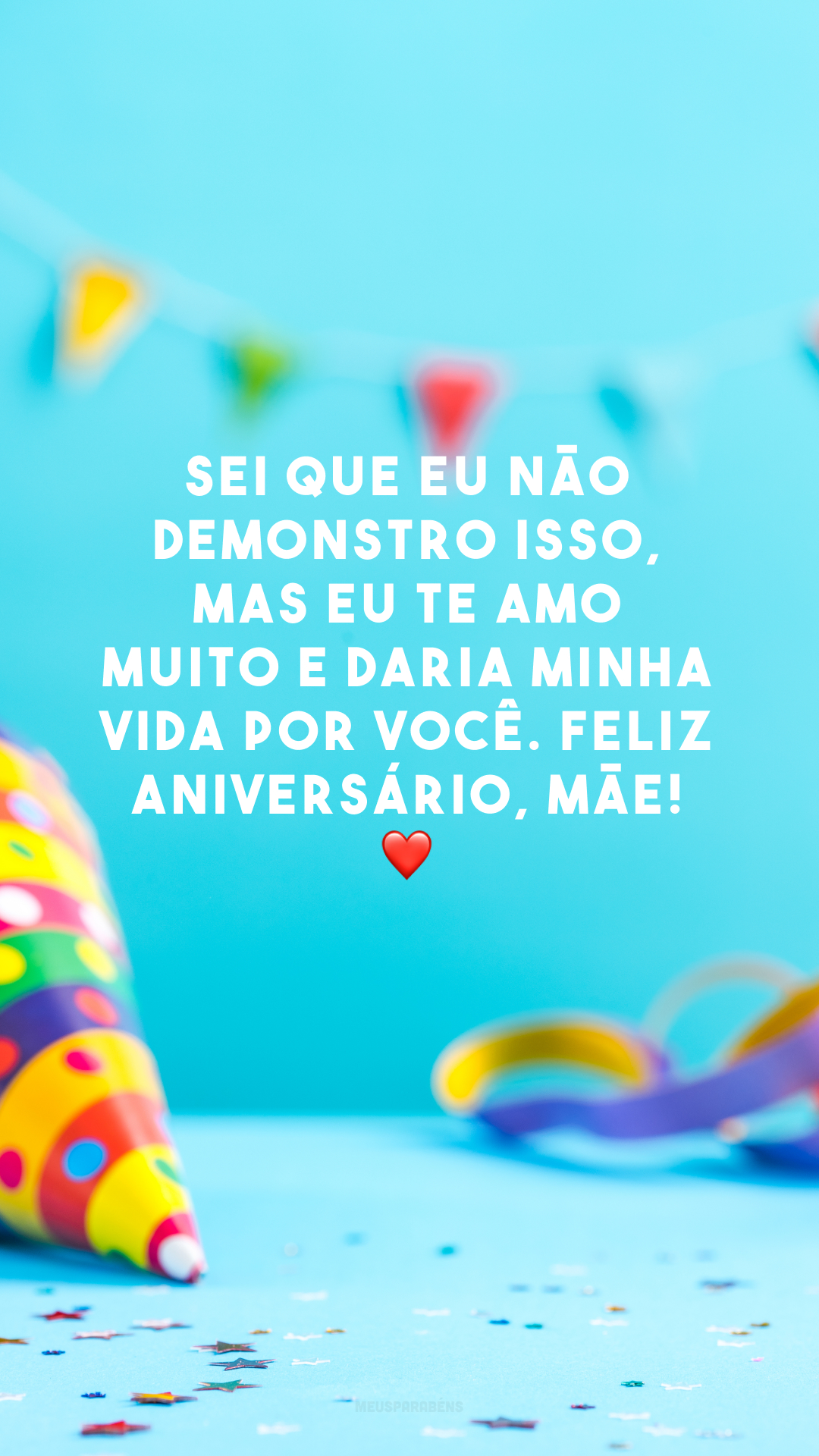 Sei que eu não demonstro isso, mas eu te amo muito e daria minha vida por você. Feliz aniversário, mãe! ❤️