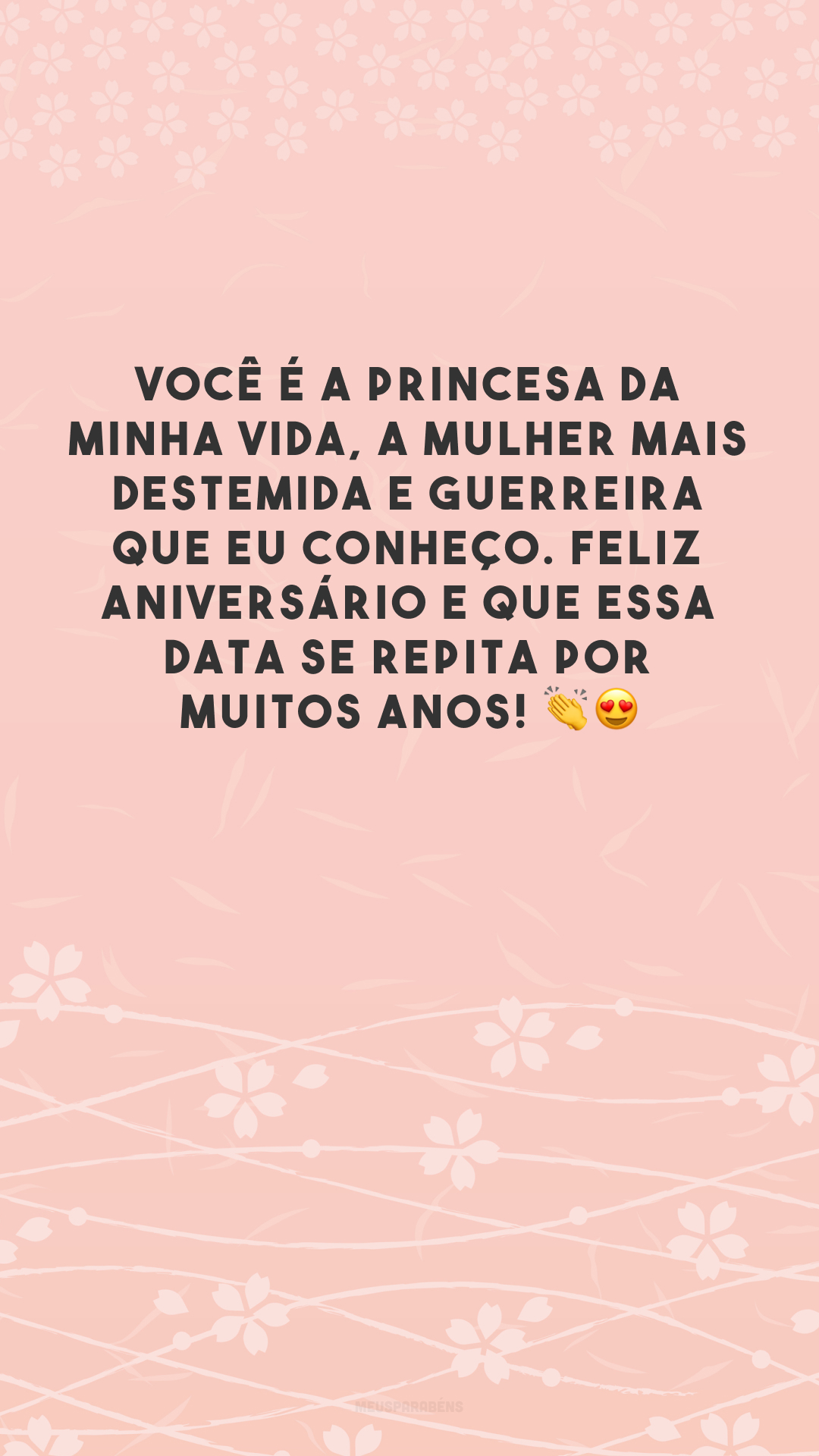 Você é a princesa da minha vida, a mulher mais destemida e guerreira que eu conheço. Feliz aniversário e que essa data se repita por muitos anos! 👏😍