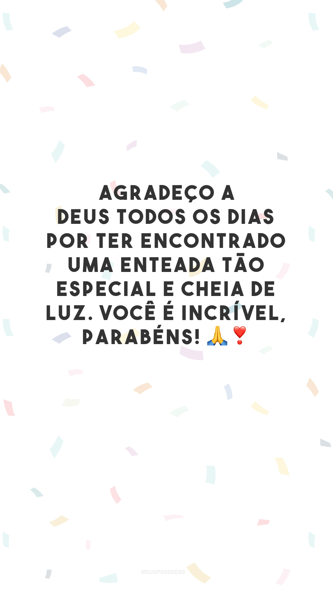 Agradeço a Deus todos os dias por ter encontrado uma enteada tão especial e cheia de luz. Você é incrível, parabéns! 🙏❣️