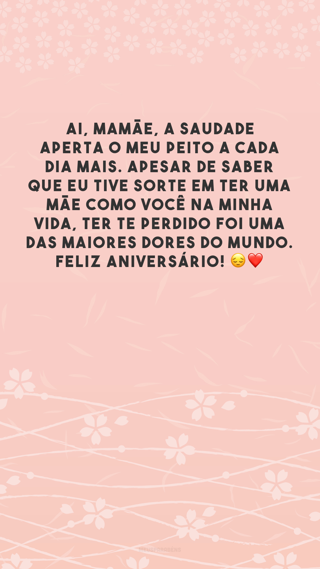 Ai, mamãe, a saudade aperta o meu peito a cada dia mais. Apesar de saber que eu tive sorte em ter uma mãe como você na minha vida, ter te perdido foi uma das maiores dores do mundo. Feliz aniversário! 😔❤️