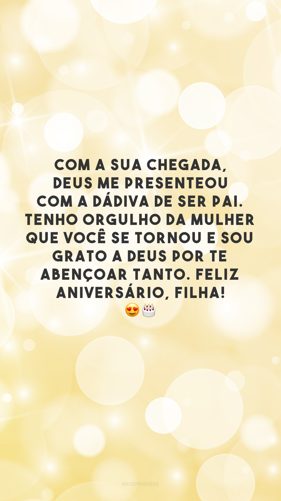 Com a sua chegada, Deus me presenteou com a dádiva de ser pai. Tenho orgulho da mulher que você se tornou e sou grato a Deus por te abençoar tanto. Feliz aniversário, filha! 😍🎂