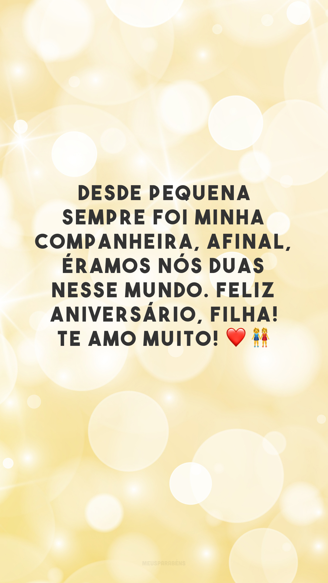 Desde pequena sempre foi minha companheira, afinal, éramos nós duas nesse mundo. Feliz aniversário, filha! Te amo muito! ❤️👭