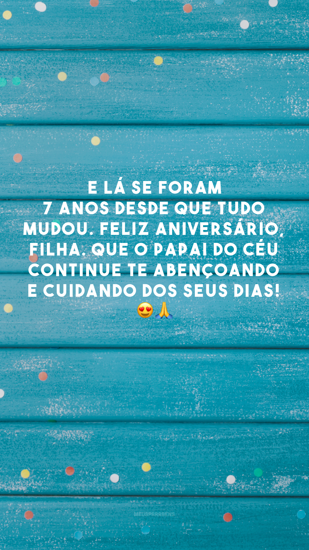 E lá se foram 7 anos desde que tudo mudou. Feliz aniversário, filha. Que o Papai do céu continue te abençoando e cuidando dos seus dias! 😍🙏