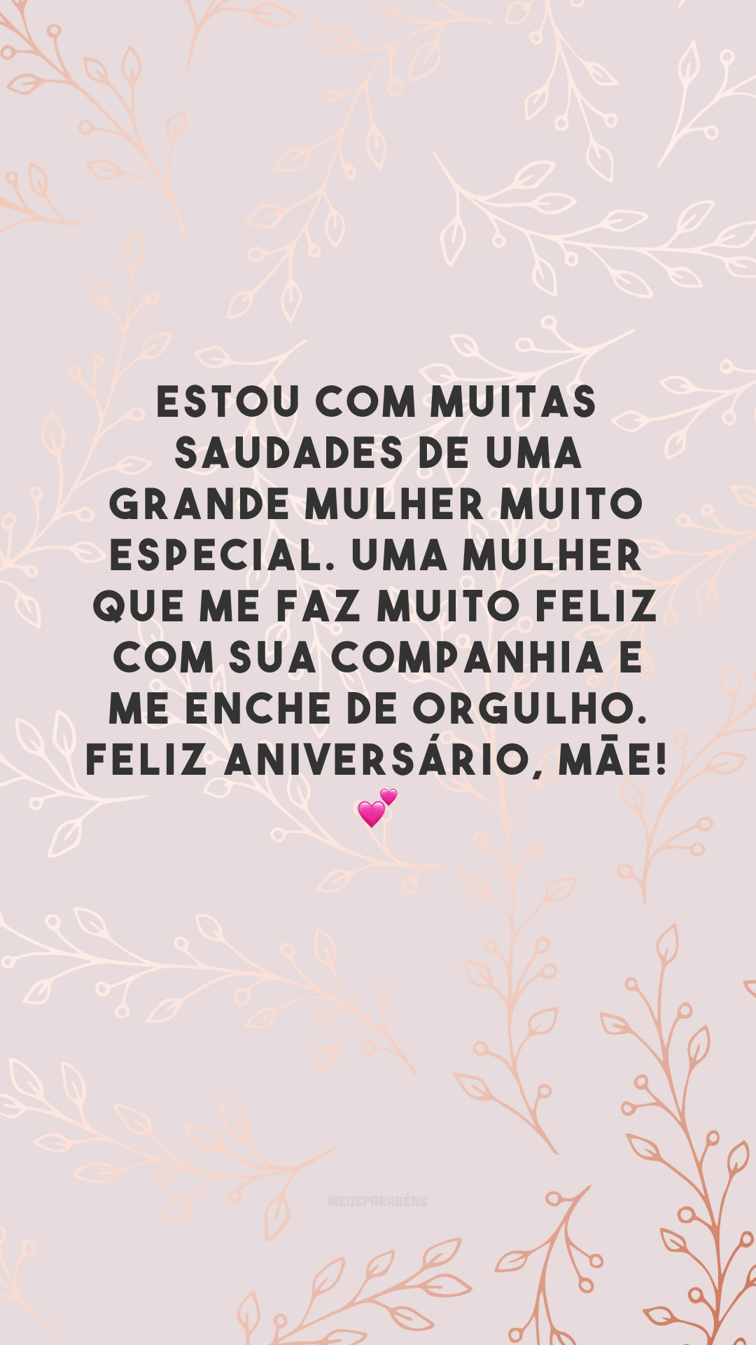 Estou com muitas saudades de uma grande mulher muito especial. Uma mulher que me faz muito feliz com sua companhia e me enche de orgulho. Feliz aniversário, mãe! 💕