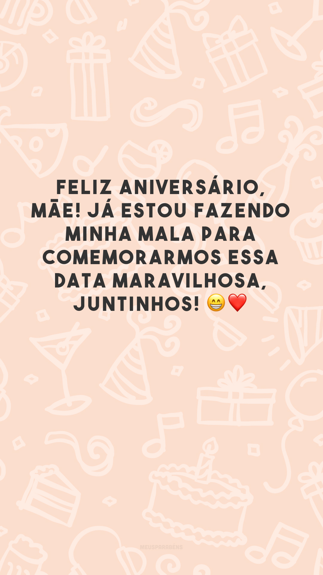 Feliz aniversário, mãe! Já estou fazendo minha mala para comemorarmos essa data maravilhosa, juntinhos! 😁❤️