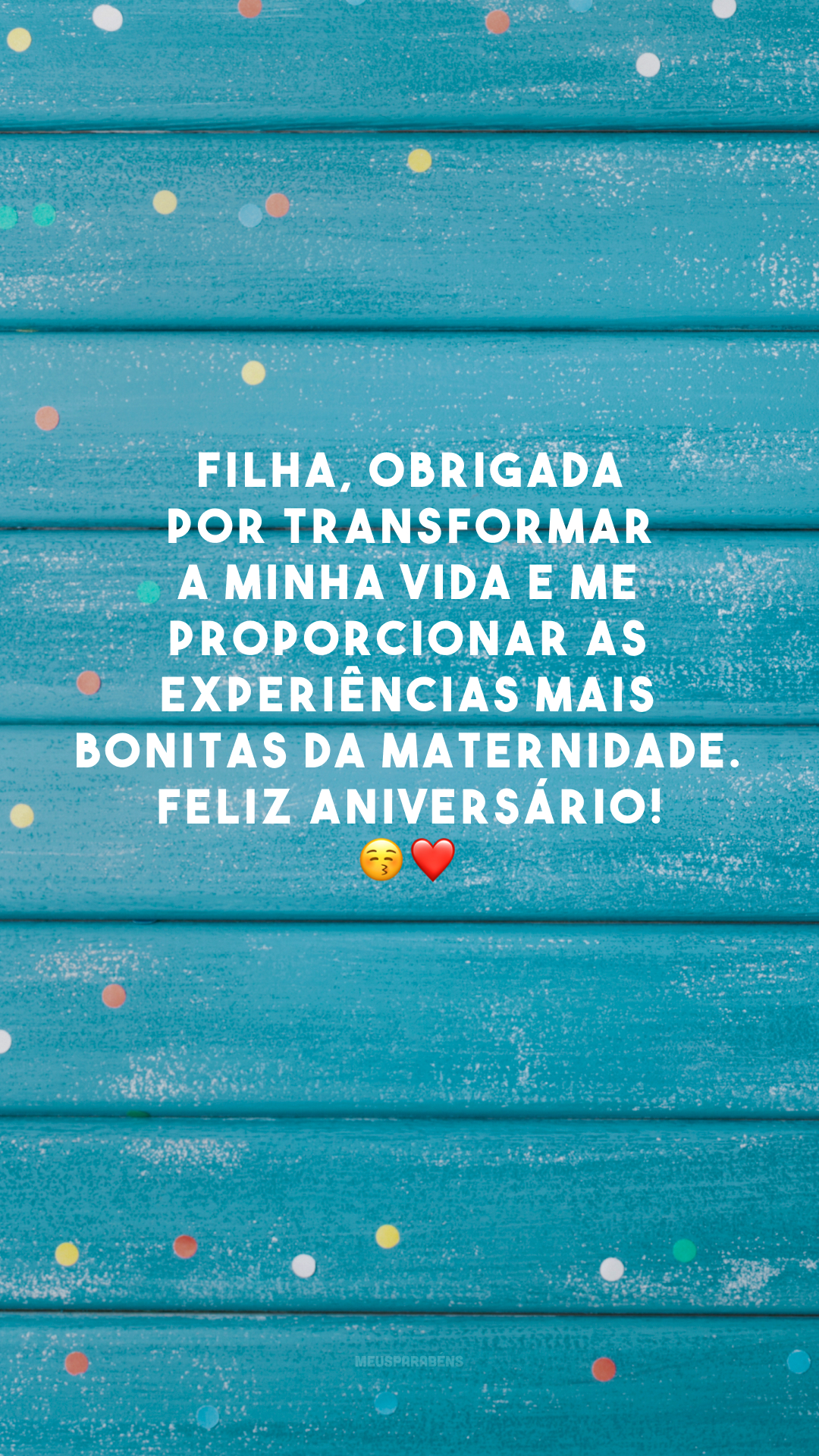 Filha, obrigada por transformar a minha vida e me proporcionar as experiências mais bonitas da maternidade. Feliz aniversário! 😚❤️