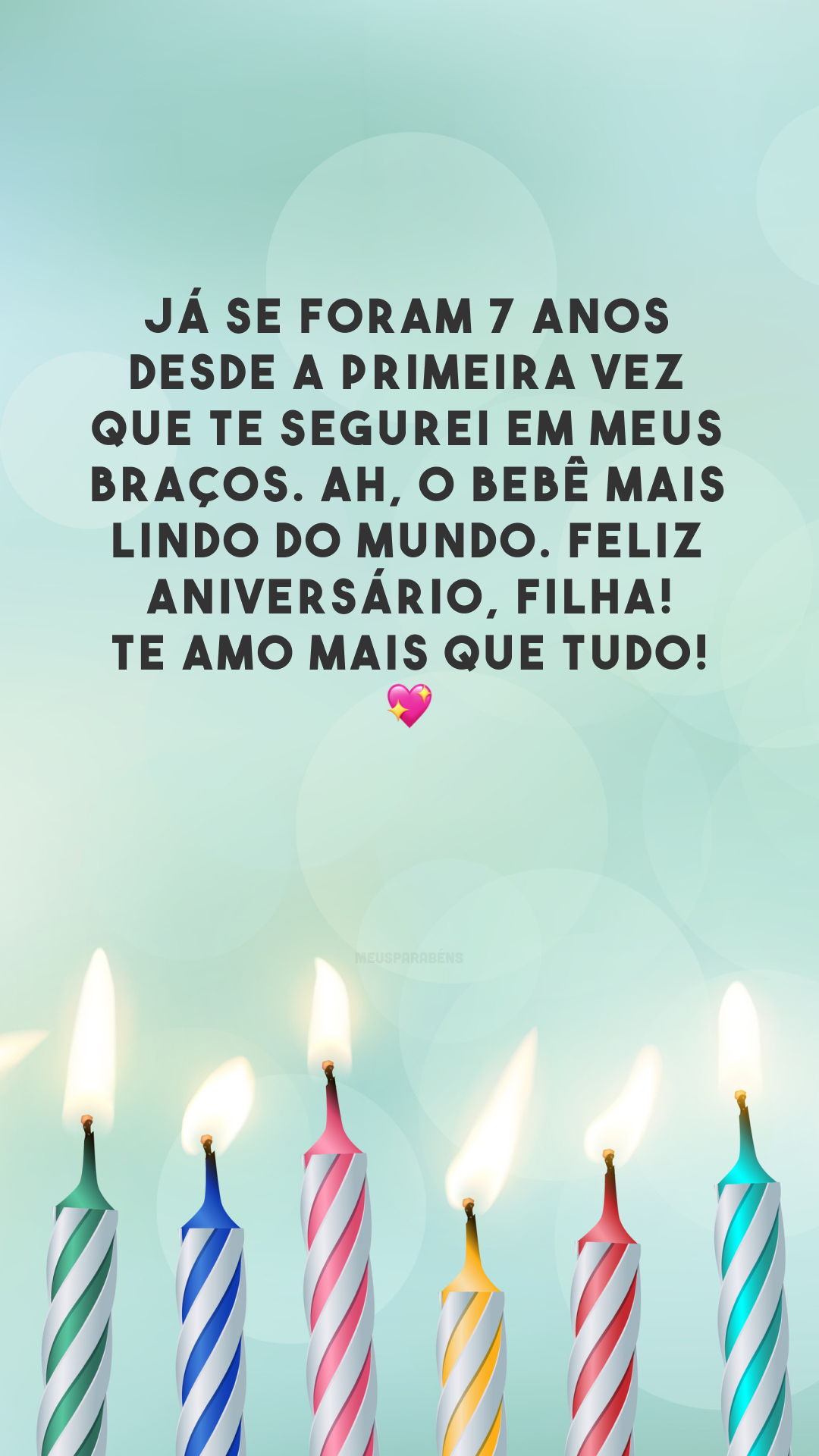 Já se foram 7 anos desde a primeira vez que te segurei em meus braços. Ah, o bebê mais lindo do mundo. Feliz aniversário, filha! Te amo mais que tudo! 💖