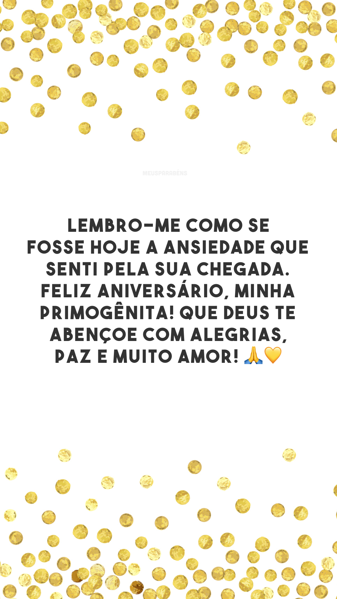 Lembro-me como se fosse hoje a ansiedade que senti pela sua chegada. Feliz aniversário, minha primogênita! Que Deus te abençoe com alegrias, paz e muito amor! 🙏💛