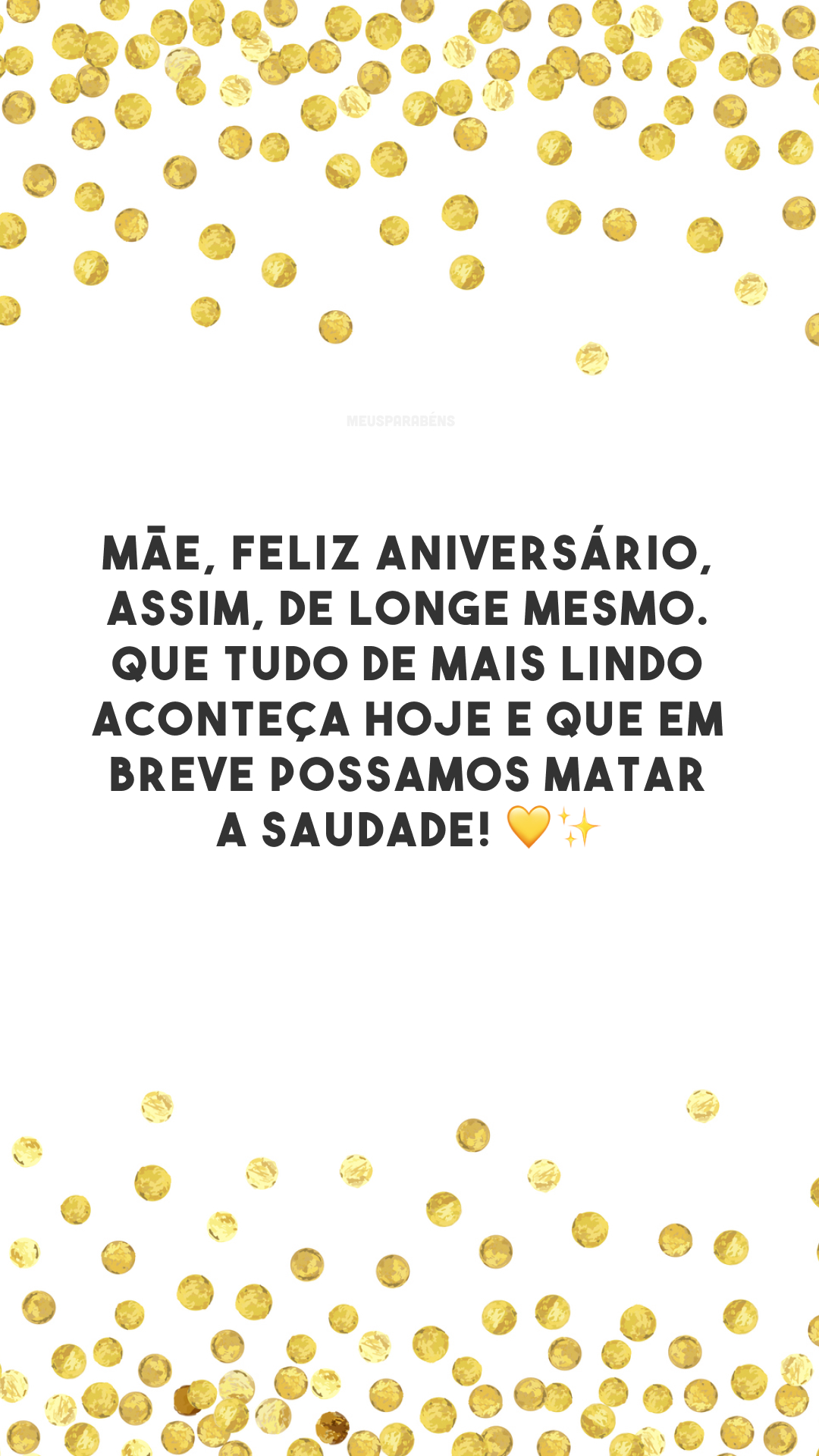 Mãe, feliz aniversário, assim, de longe mesmo. Que tudo de mais lindo aconteça hoje e que em breve possamos matar a saudade! 💛✨