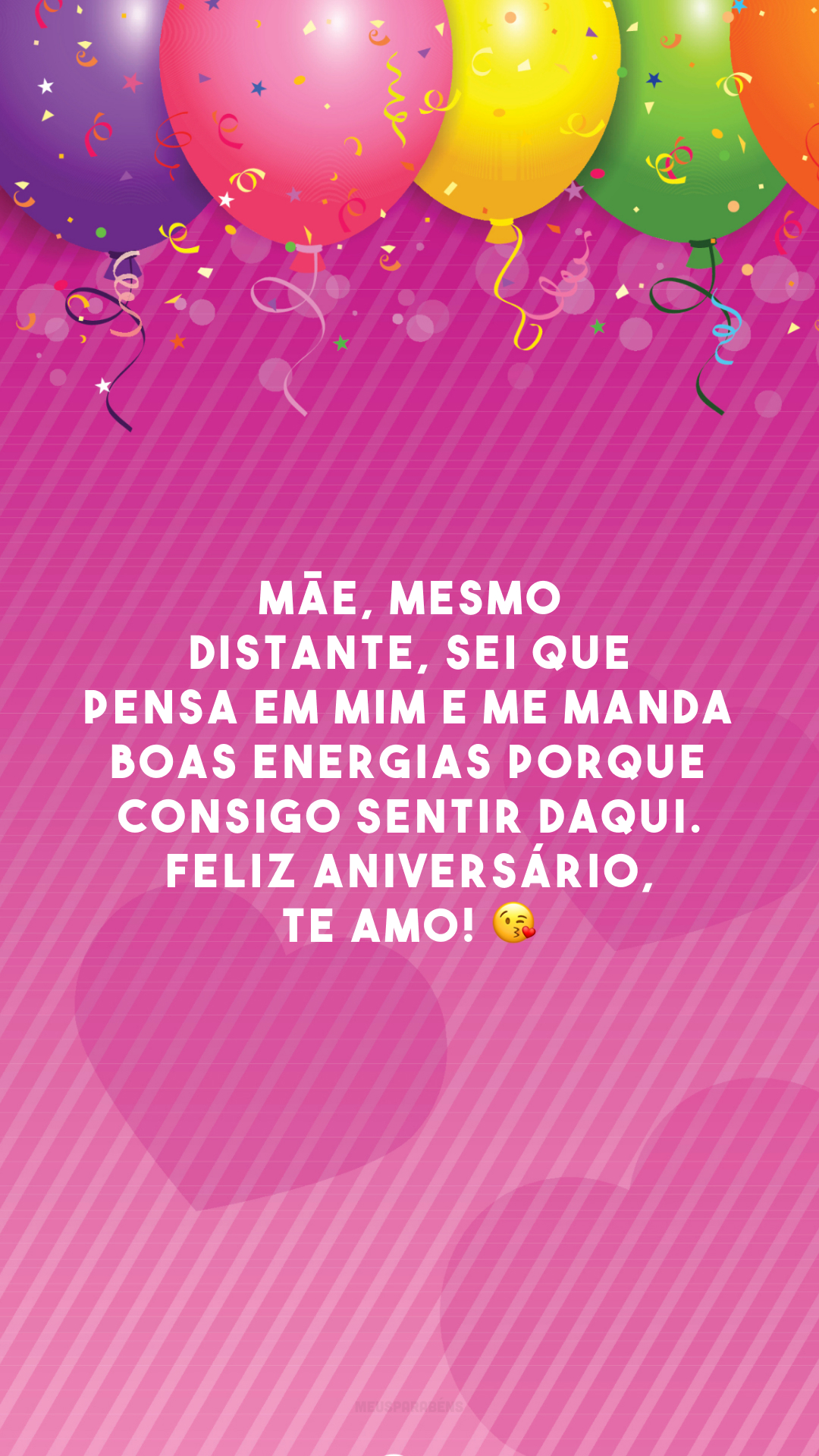 Mãe, mesmo distante, sei que pensa em mim e me manda boas energias porque consigo sentir daqui. Feliz aniversário, te amo! 😘