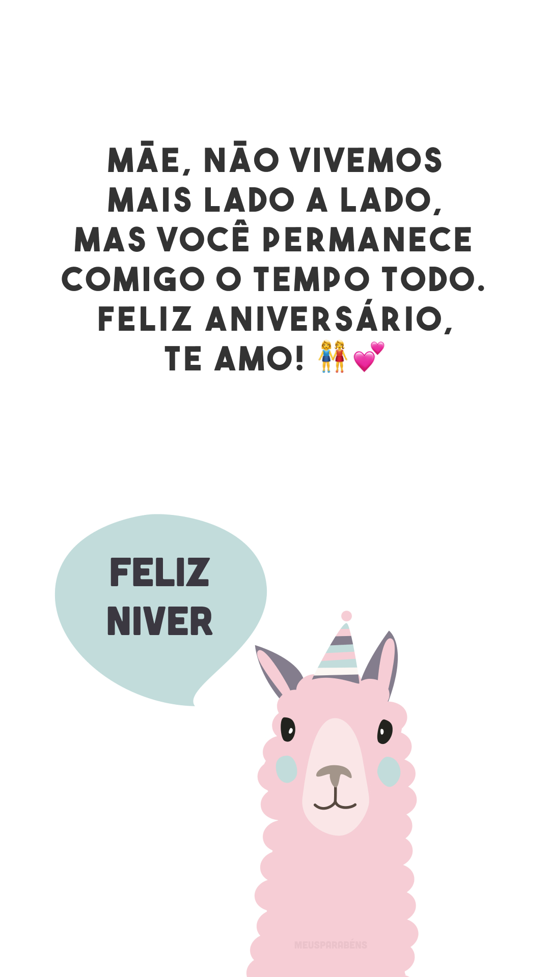 Mãe, não vivemos mais lado a lado, mas você permanece comigo o tempo todo. Feliz aniversário, te amo! 👭💕