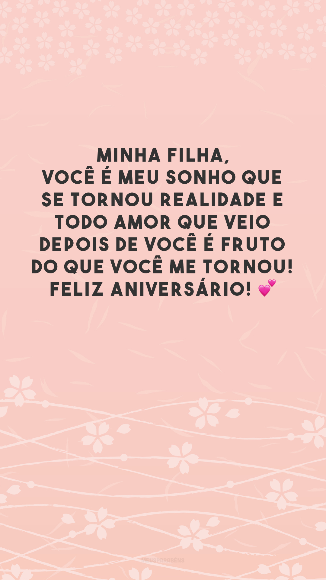 Minha filha, você é meu sonho que se tornou realidade e todo amor que veio depois de você é fruto do que você me tornou! Feliz aniversário! 💕